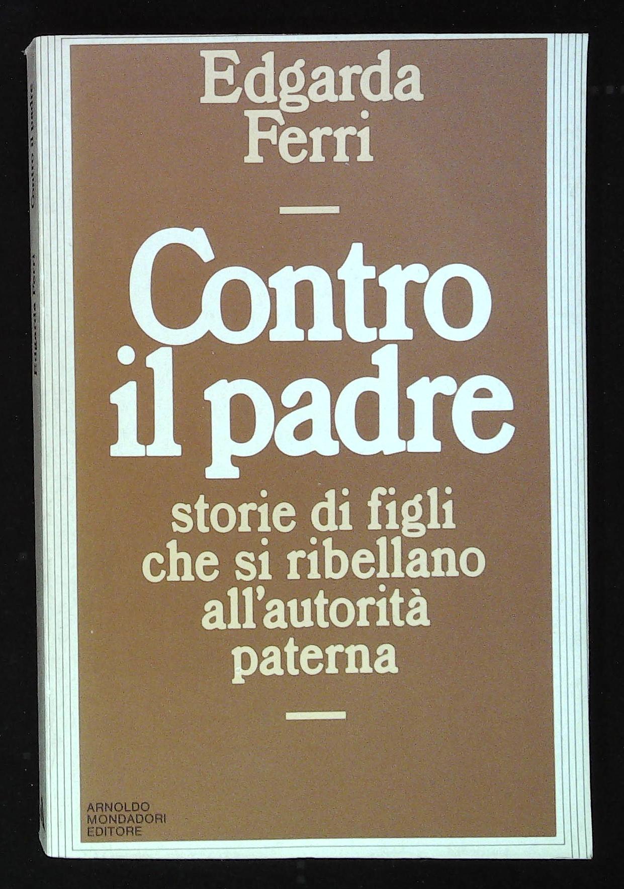 Contro il padre. Storie di figli che si ribellano all'autorità …