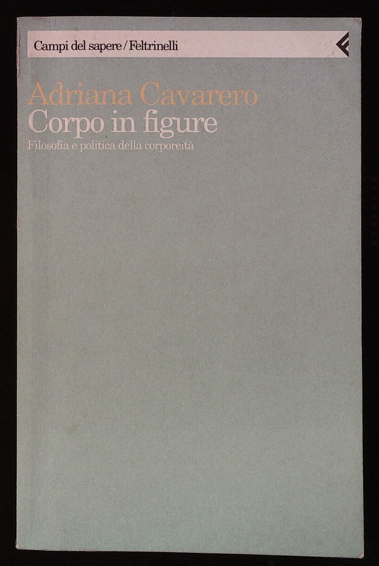 Corpo in figure. Filosofia e politica della corporeità