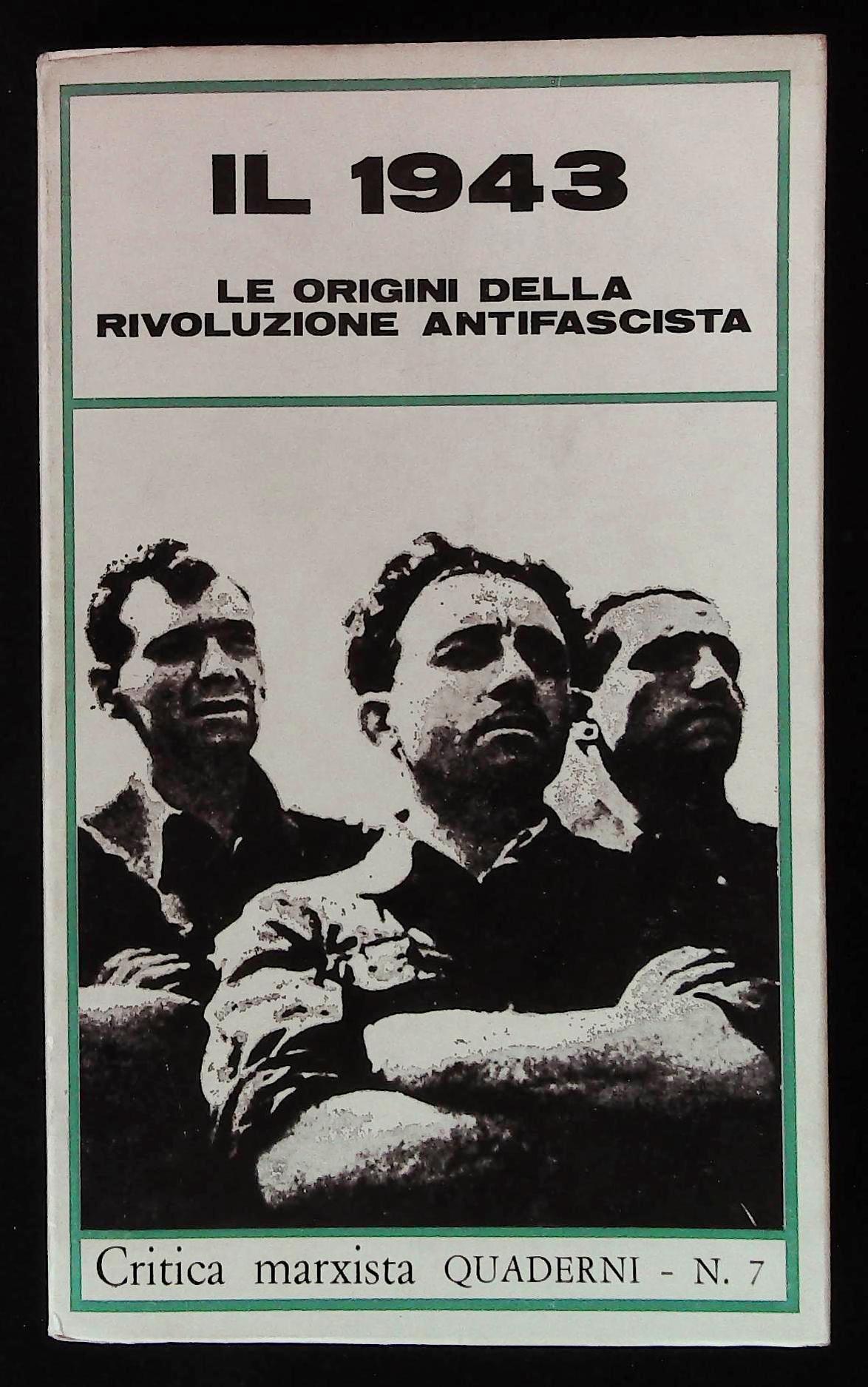 Critica marxista. Il 1943. Le origini della rivoluzione antifascista