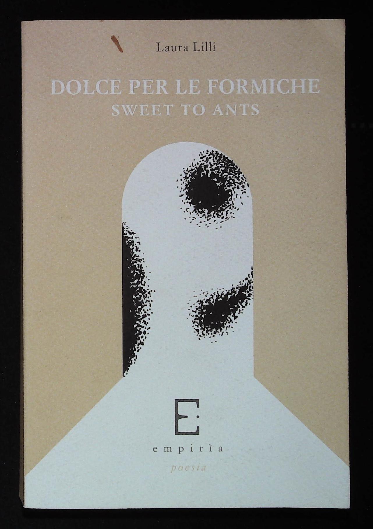 Dolce per le formiche. Sweet to ants. Con dedica autografa …