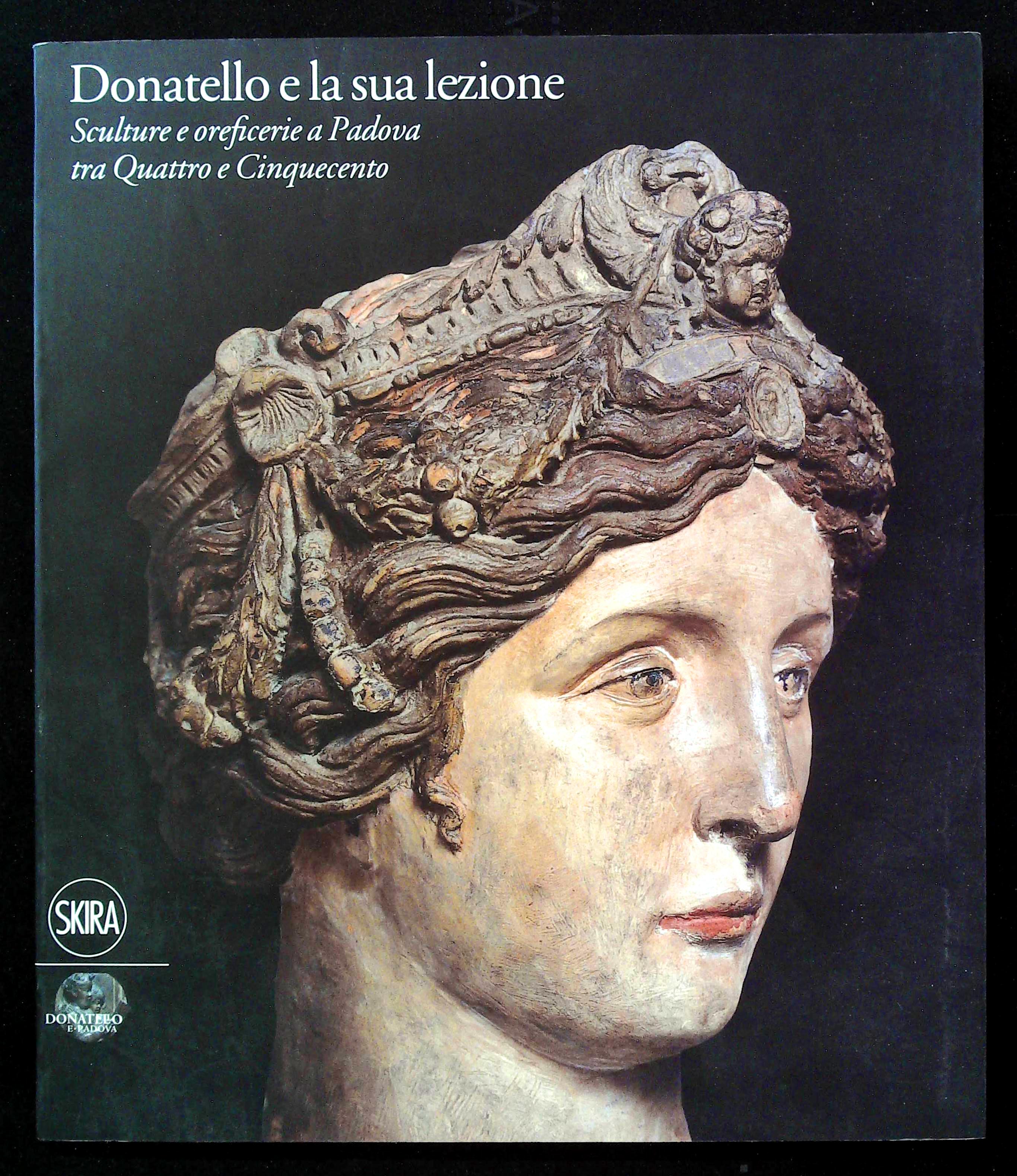 Donatello e la sua lezione. Sculture e oreficierie a Padova …