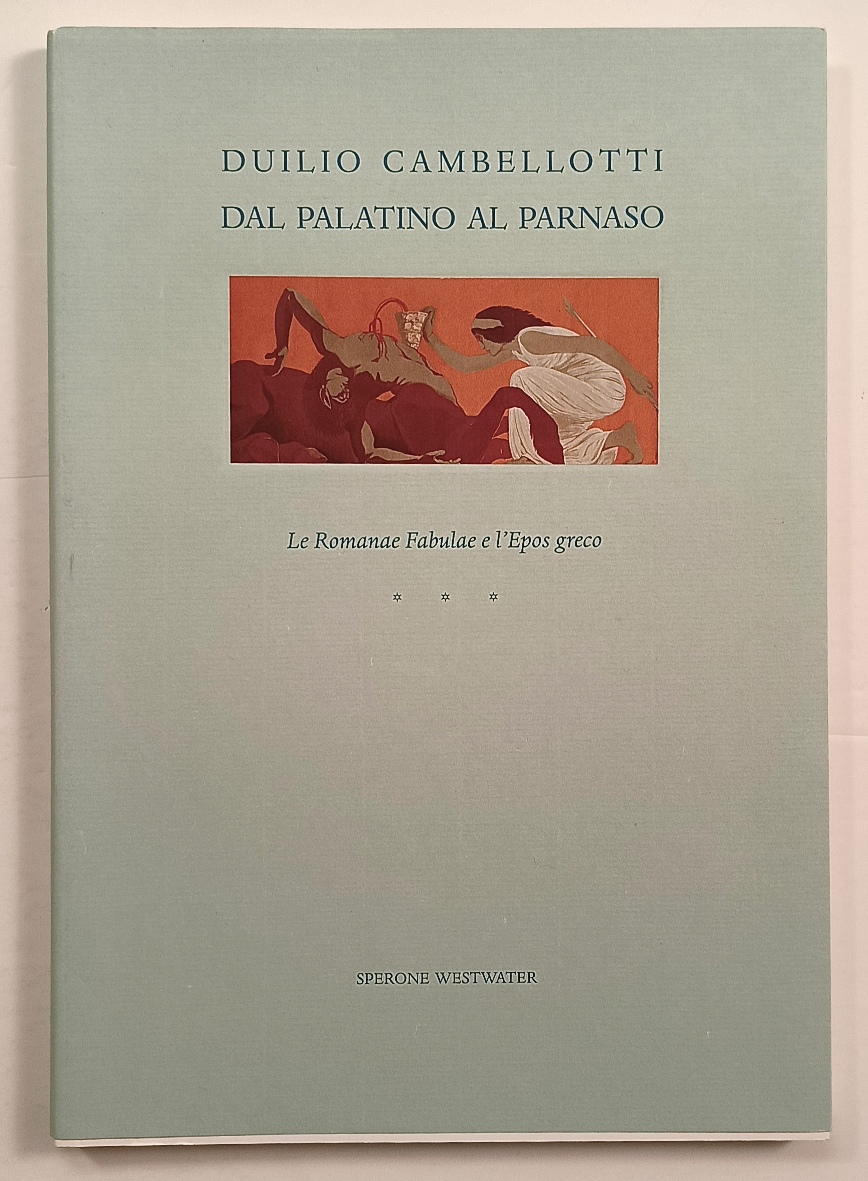 Duilio Cambellotti dal Palatino al Parnaso : Le Romanae Fabulae …