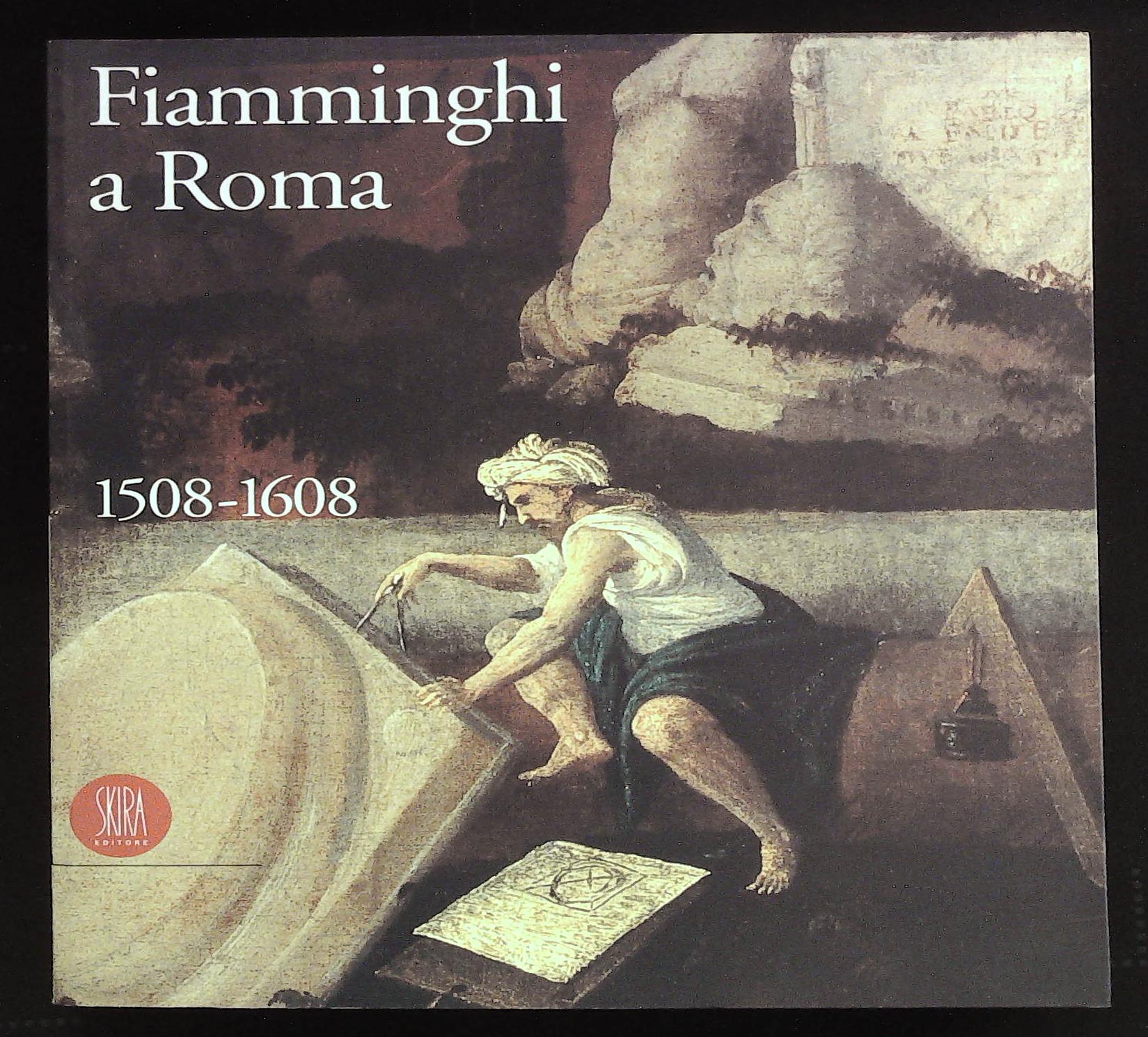 Fiamminghi a Roma 1508-1608. Artisti dei Paesi Bassi e del …