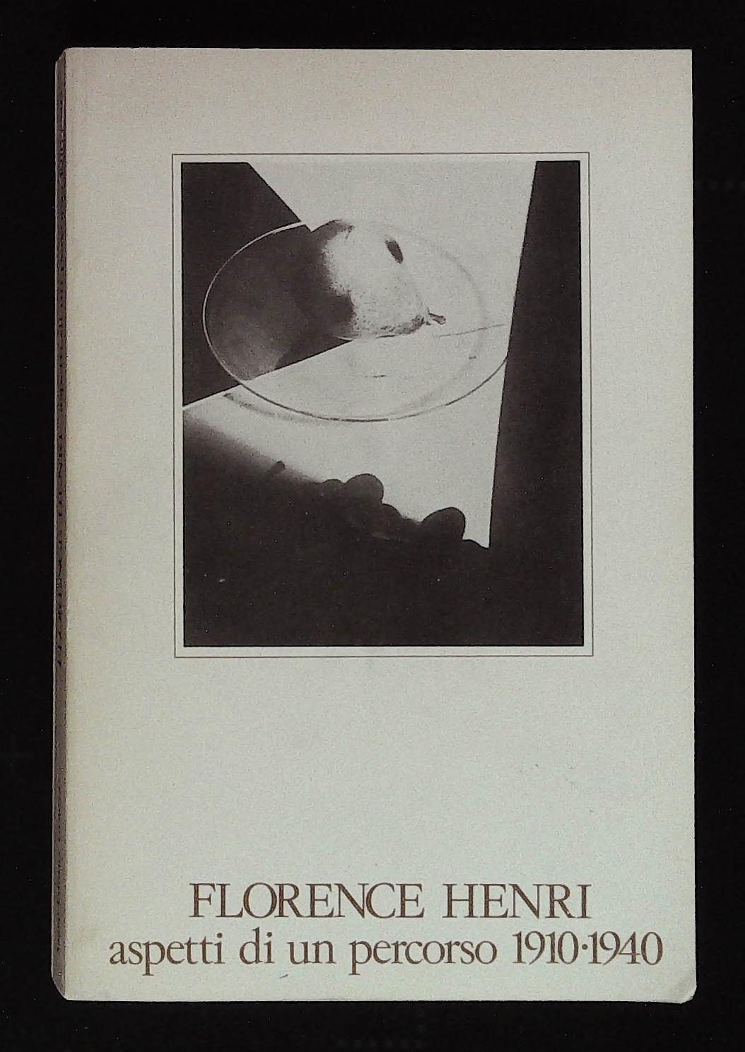 Florence Henri. Aspetti di un percorso 1910 - 1940