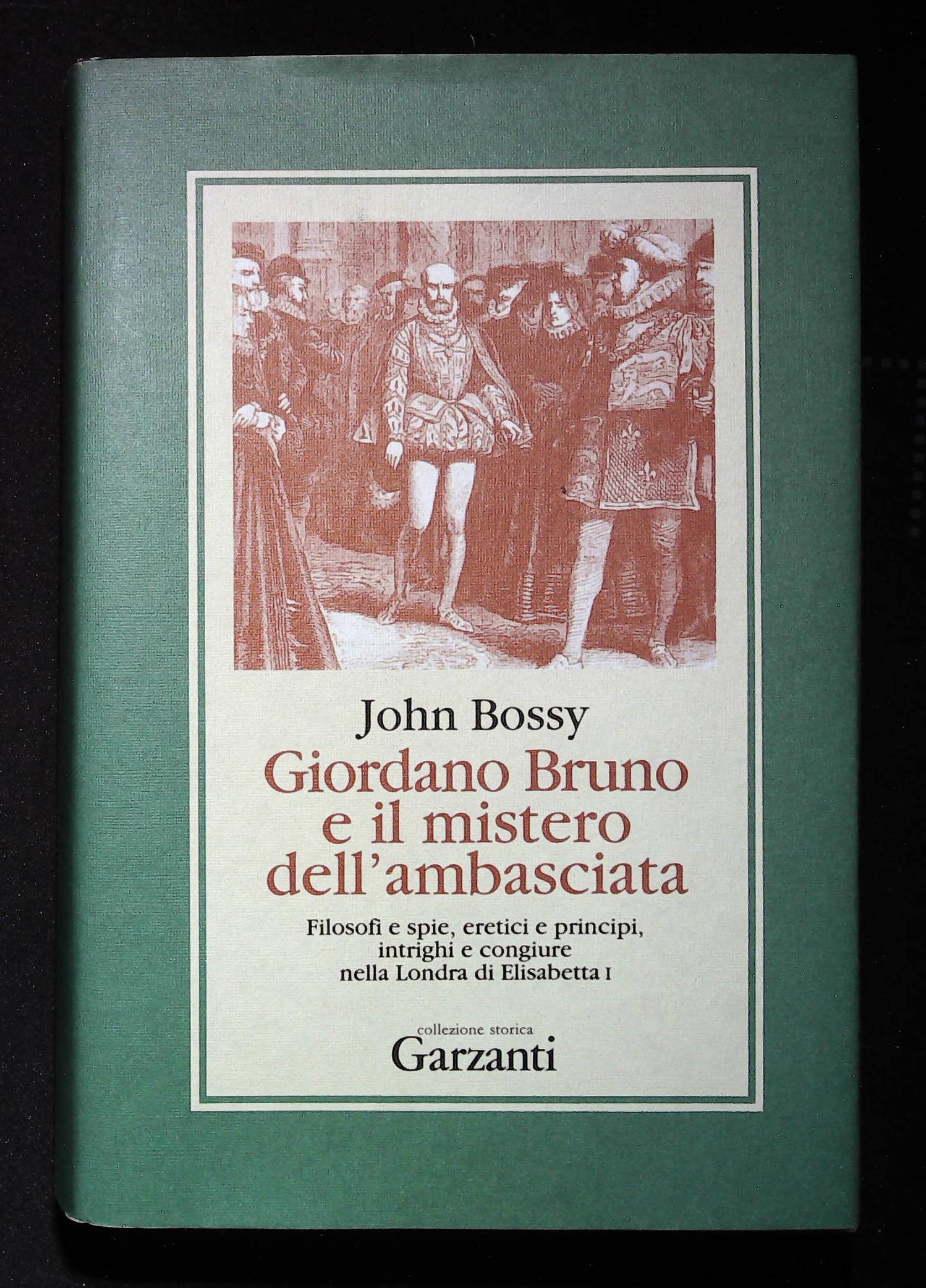 Giordano Bruno e il mistero dell'ambasciata. Filosofi e spie, eretici …