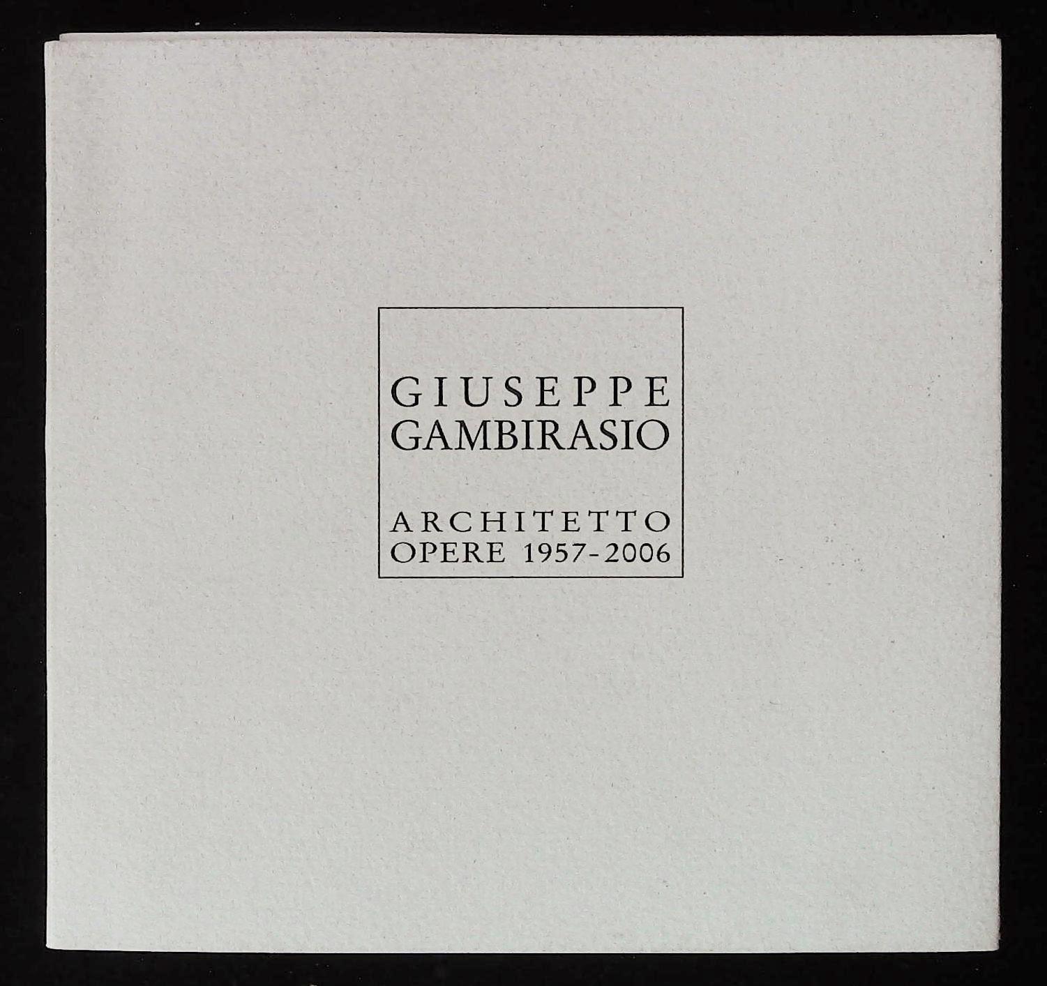 Giuseppe Gambirasio. Architetto. Opere 1957 -2006