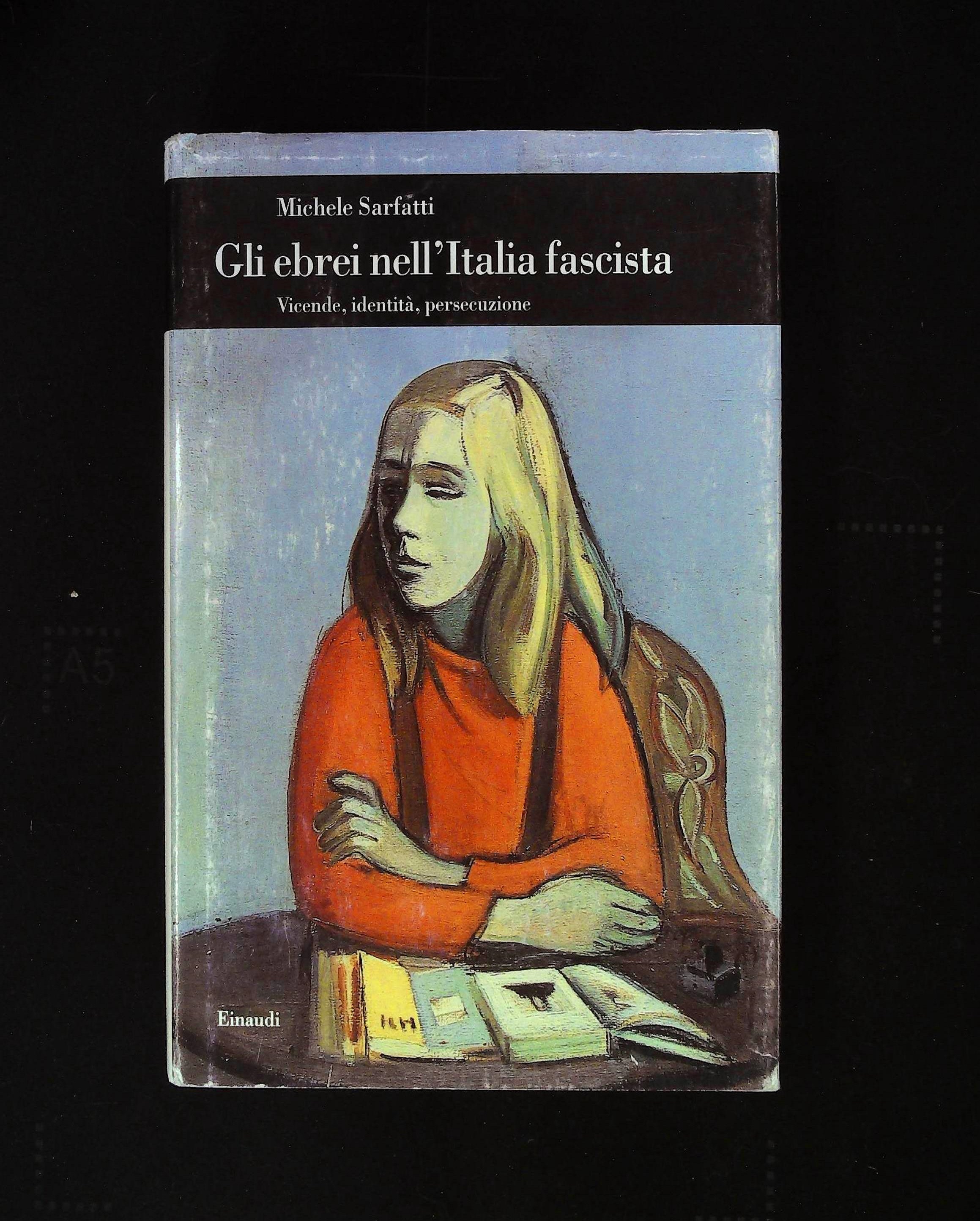 Gli ebrei nell'Italia fascista. Vicende, identità, persecuzione