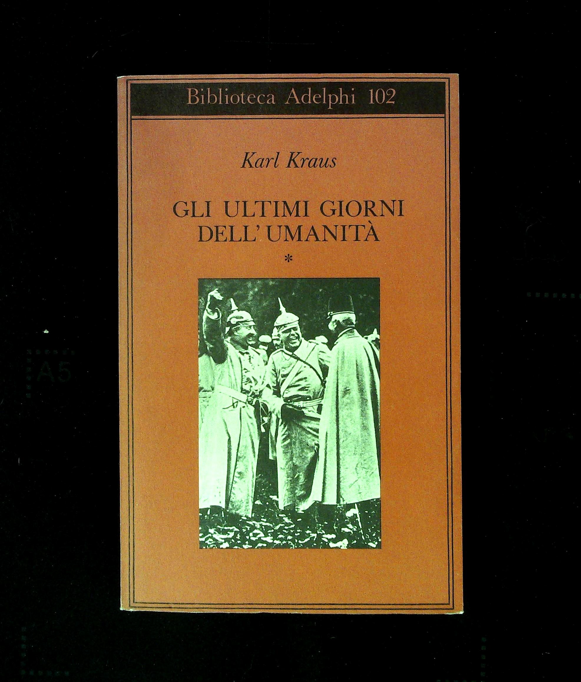 Gli ultimi giorni dell'umanità. Tragedia in cinque atti con preludio …