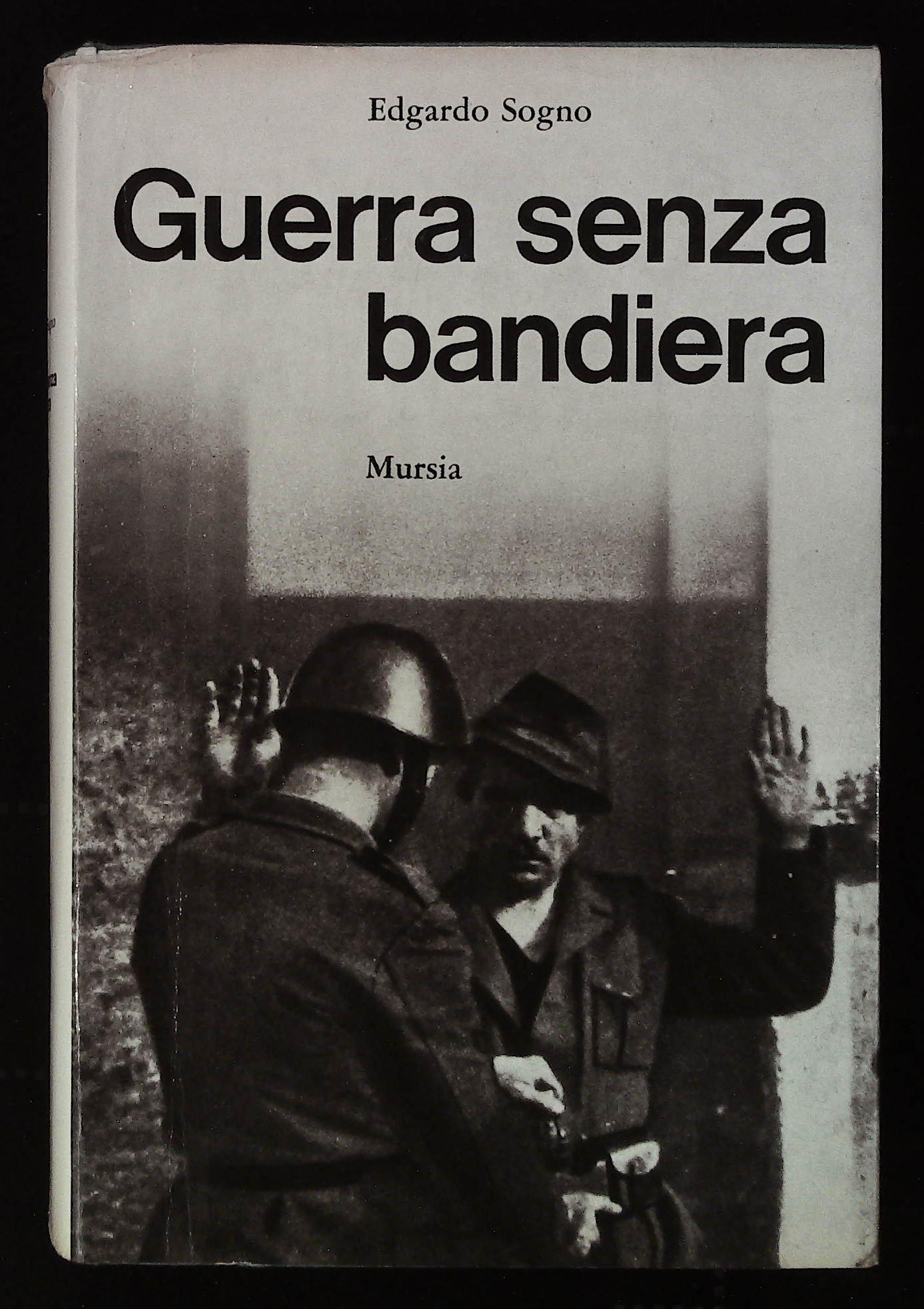 Guerra senza bandiera. Cronache della "Franchi" nella Resistenza