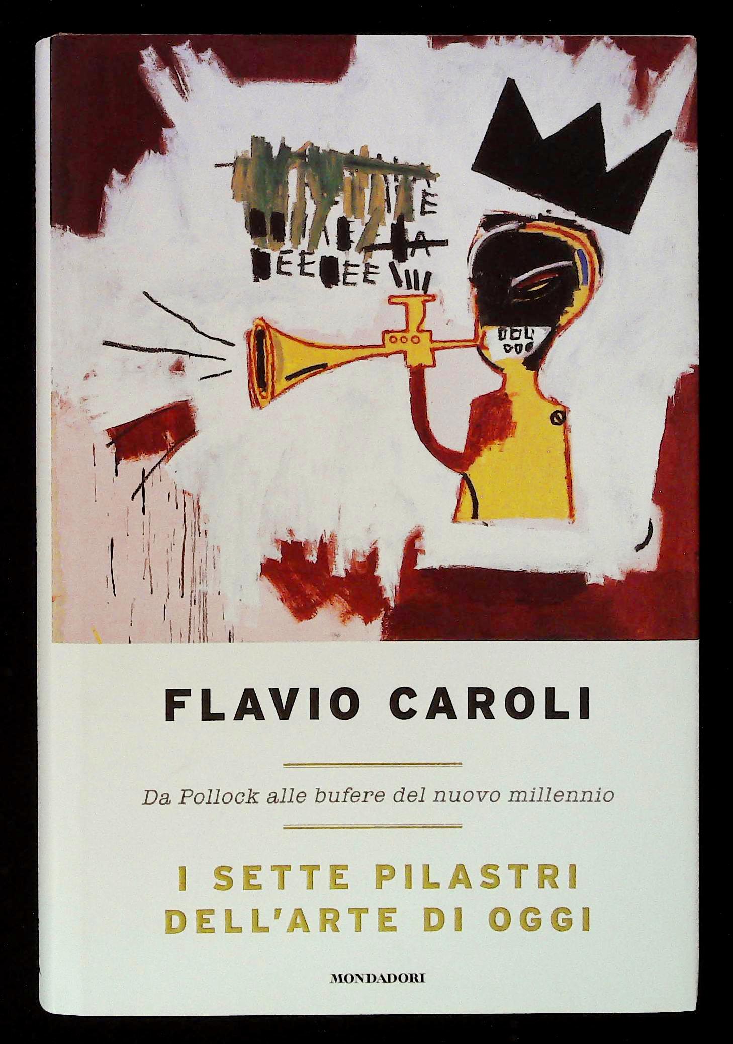 I sette pilastri dell'arte di oggi. Da Pollock alle bufere …