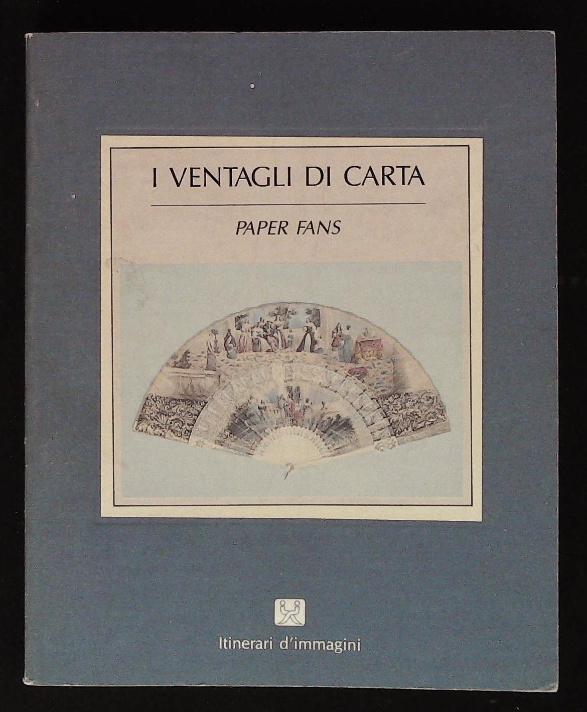 I ventagli di carta. Paper fans. Prima edizione
