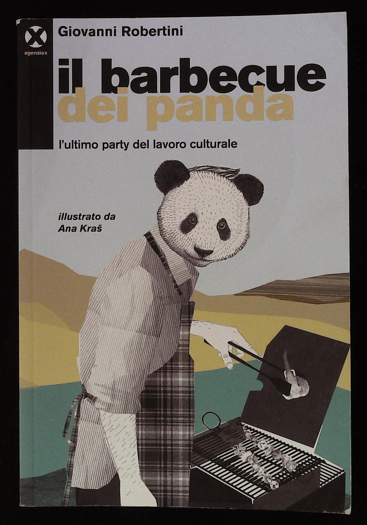Il barbecue dei panda. L'ultimo party del lavoro culturale. Con …