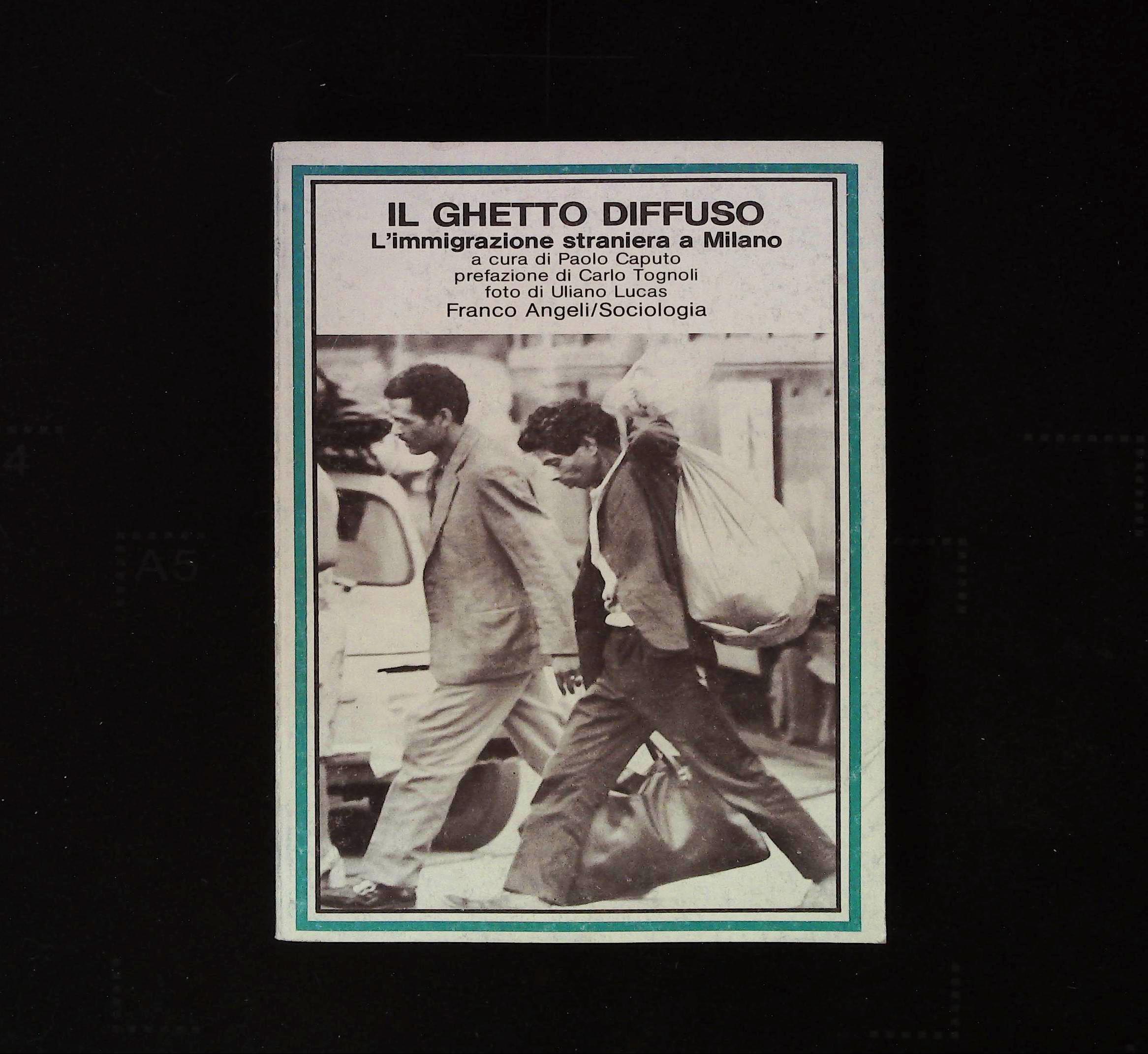 Il ghetto diffuso. L'immigrazione straniera a Milano. Con foto di …