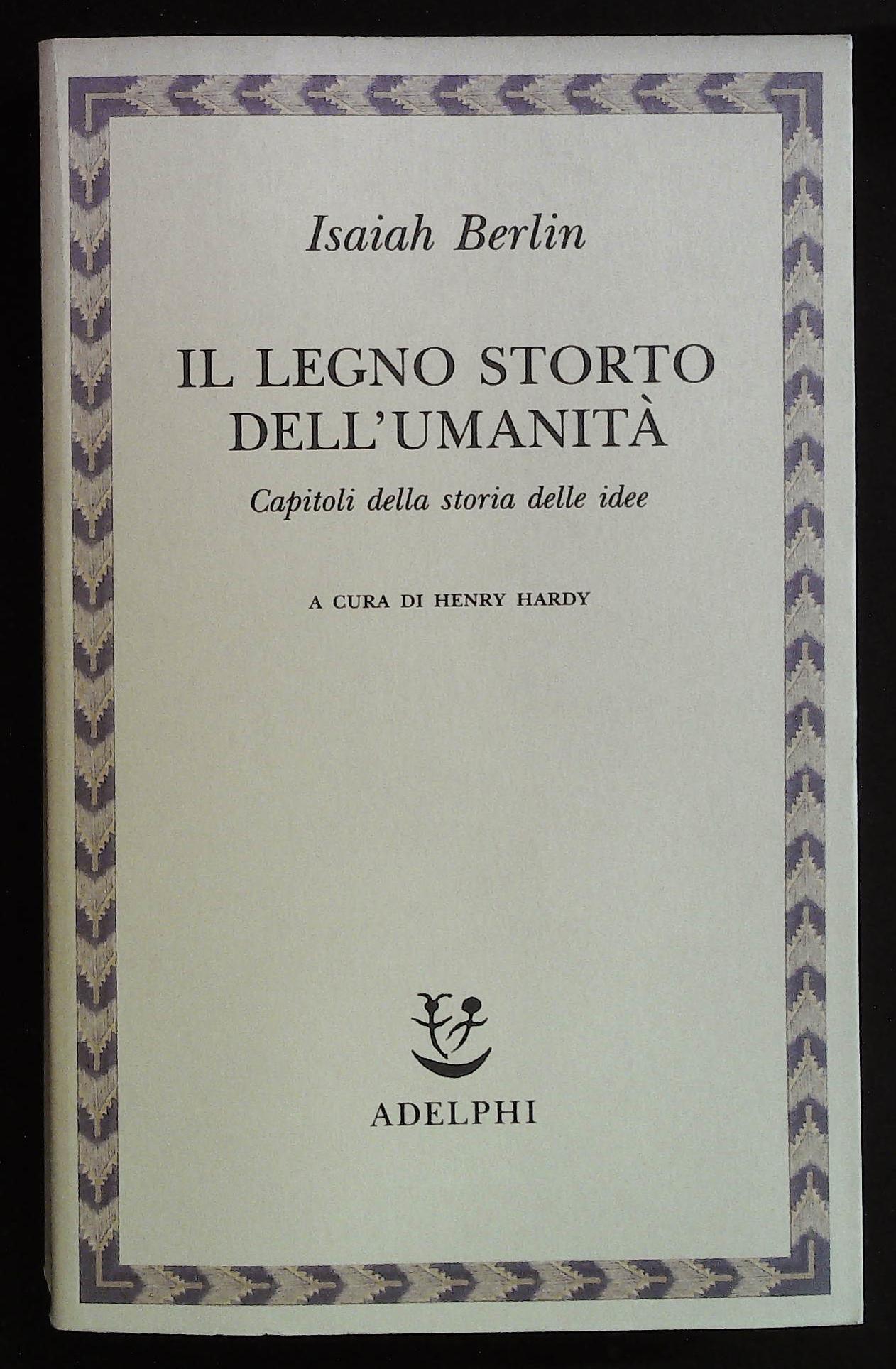 Il legno storto dell'umanità. Capitoli della storia delle idee