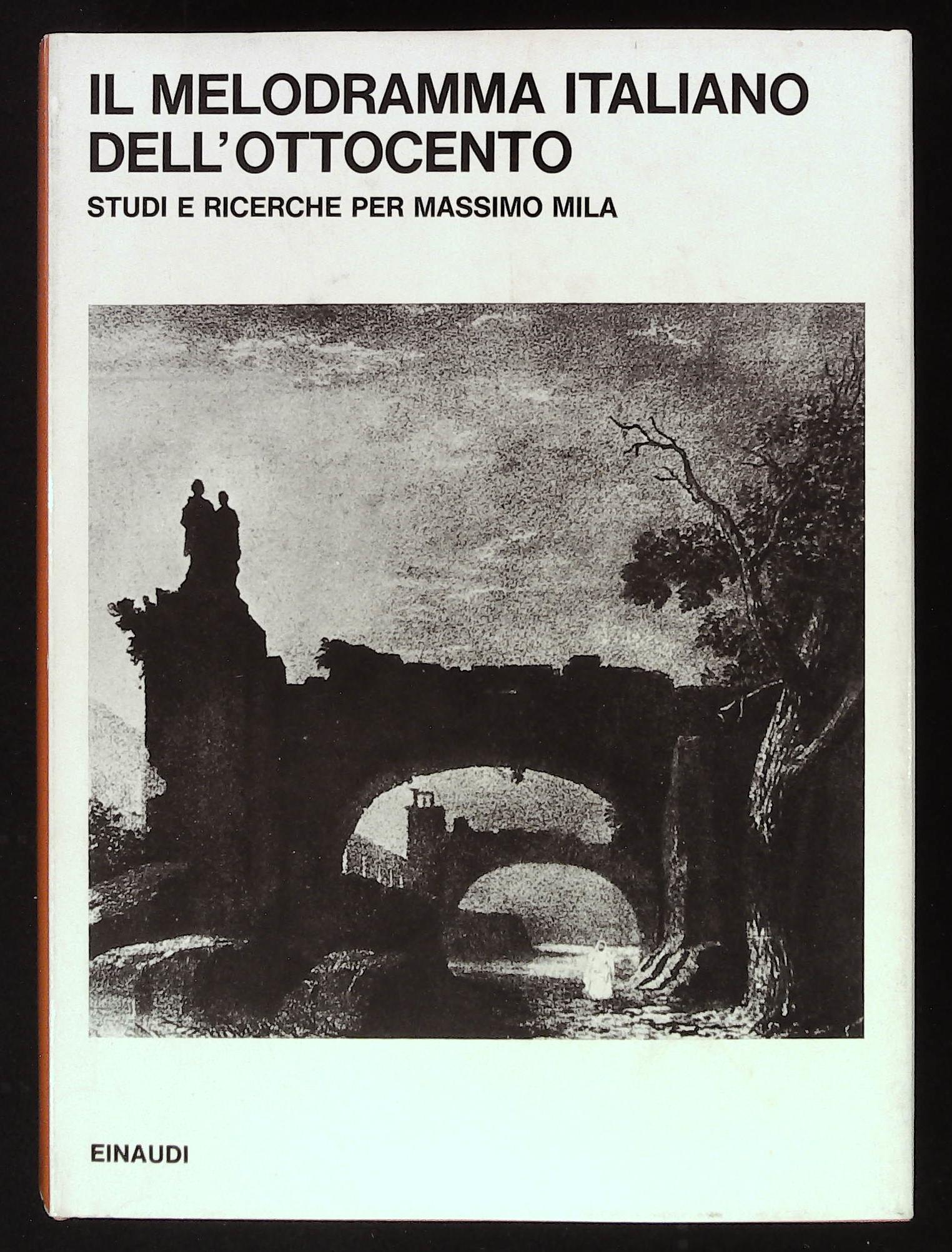 Il melodramma italiano dell'Ottocento. Studi e ricerche per Massimo Mila