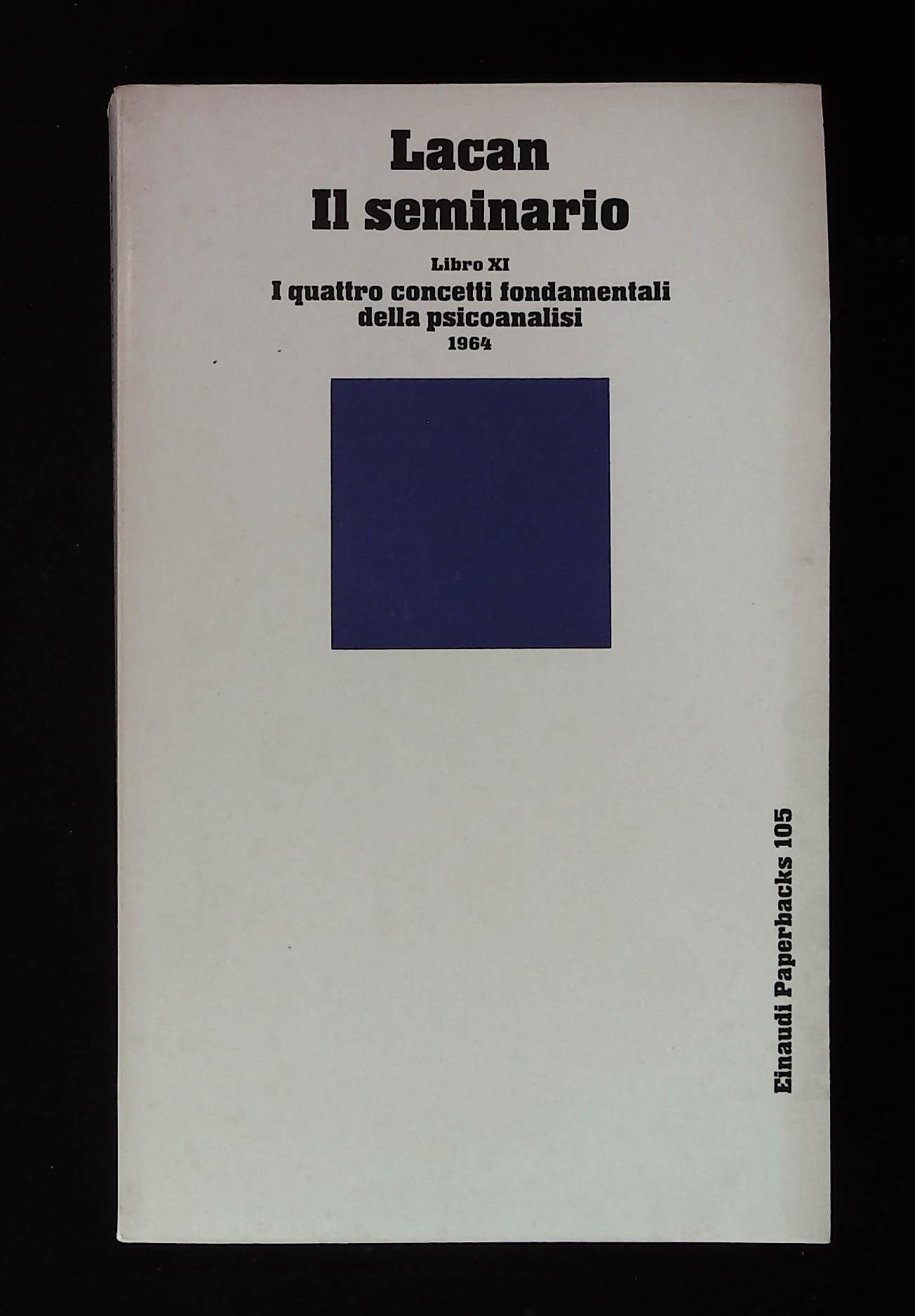 Il seminario. Libro XI. I quattro concetti fondamentali della psicoanalisi …