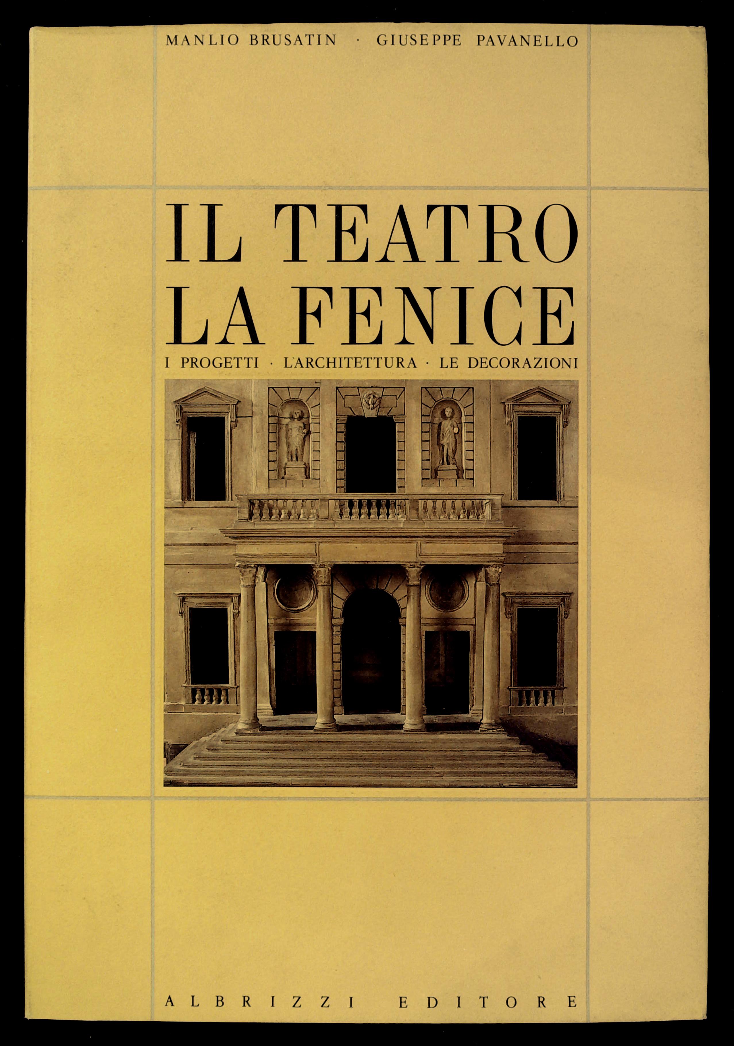 Il Teatro La Fenice. I progetti, l'architettura, le decorazioni