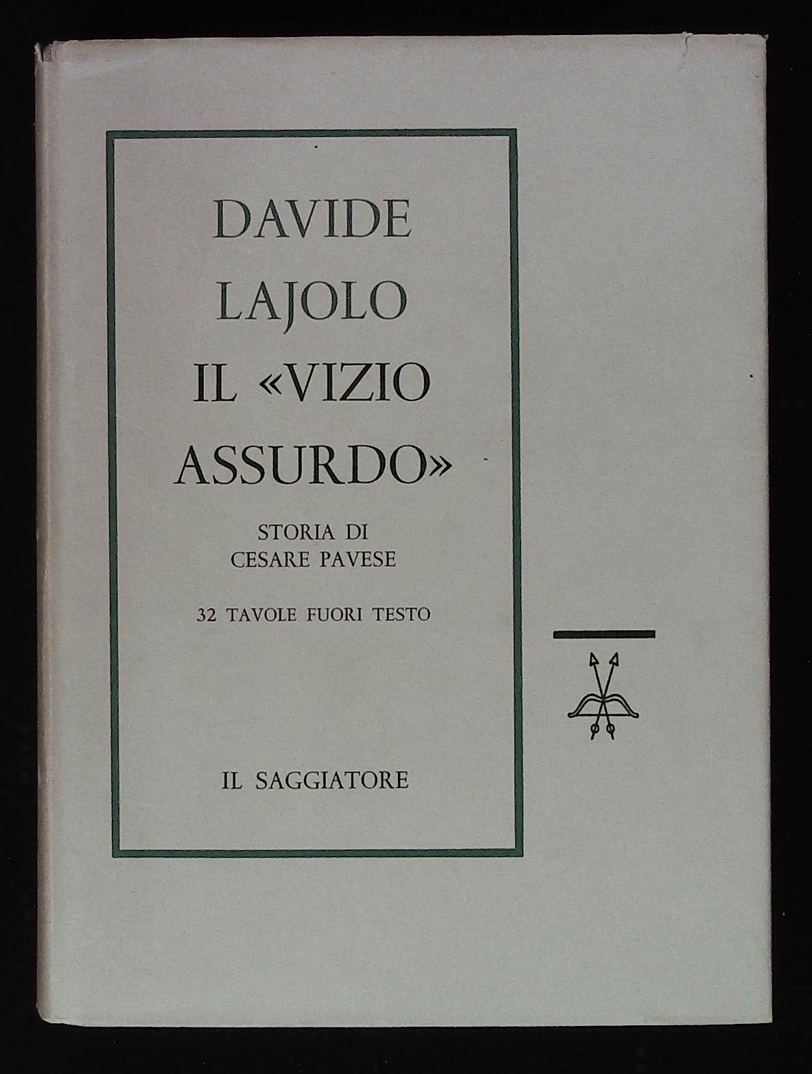 Il "vizio assurdo". Storia di Cesare Pavese. Prima edizione