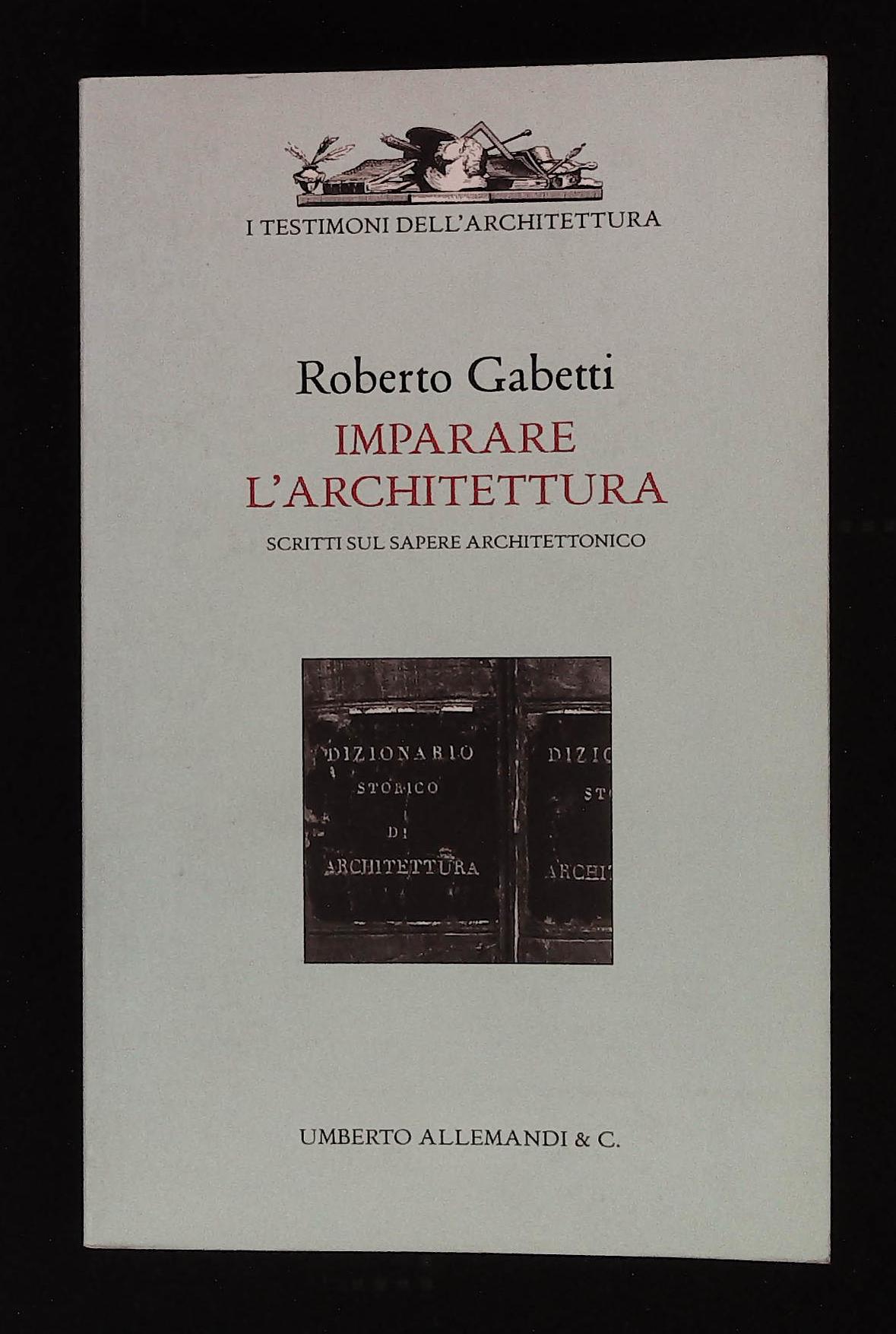 Imparare l'architettura. Scritti sul sapere architettonico