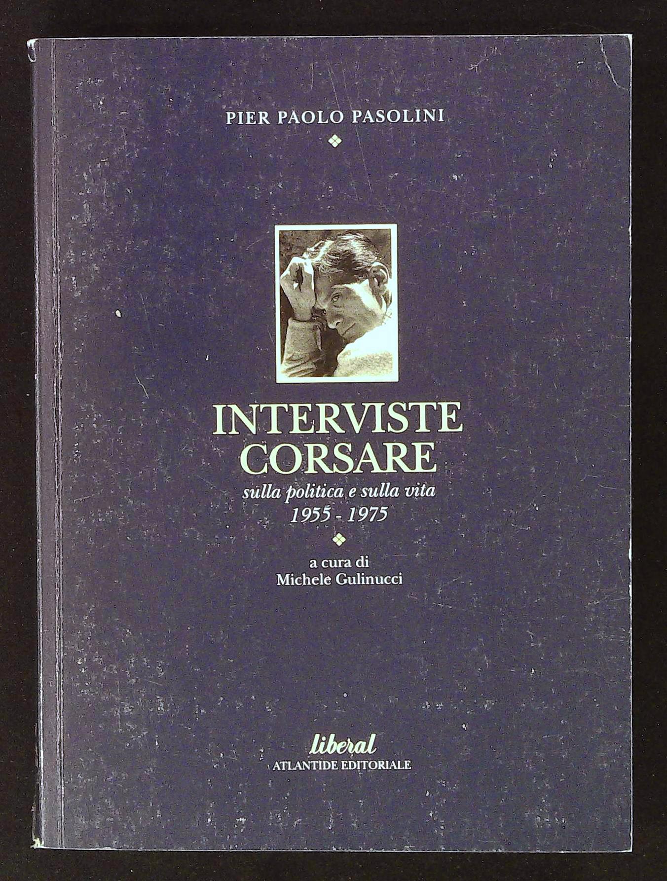 Interviste corsare sulla politica e sulla vita. 1955 - 1975