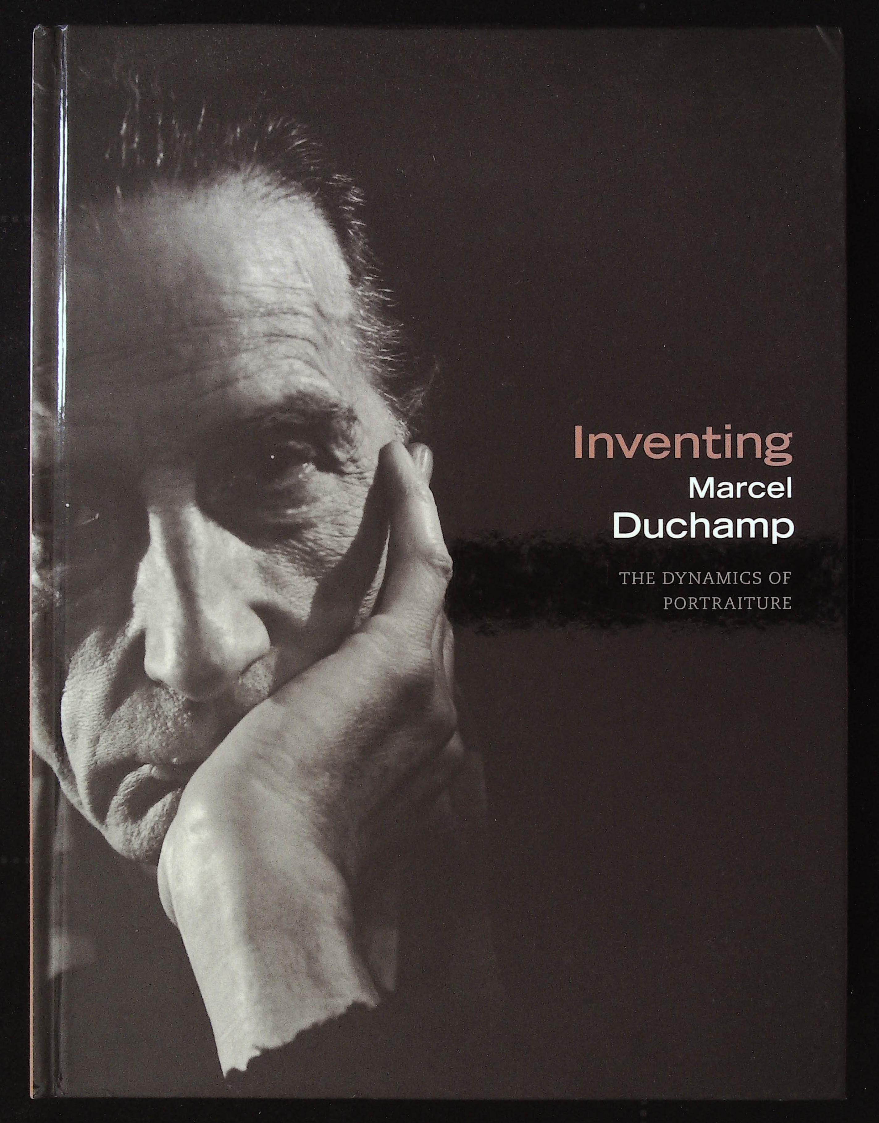 Inventing Marcel Duchamp. The Dynamics of Portraiture