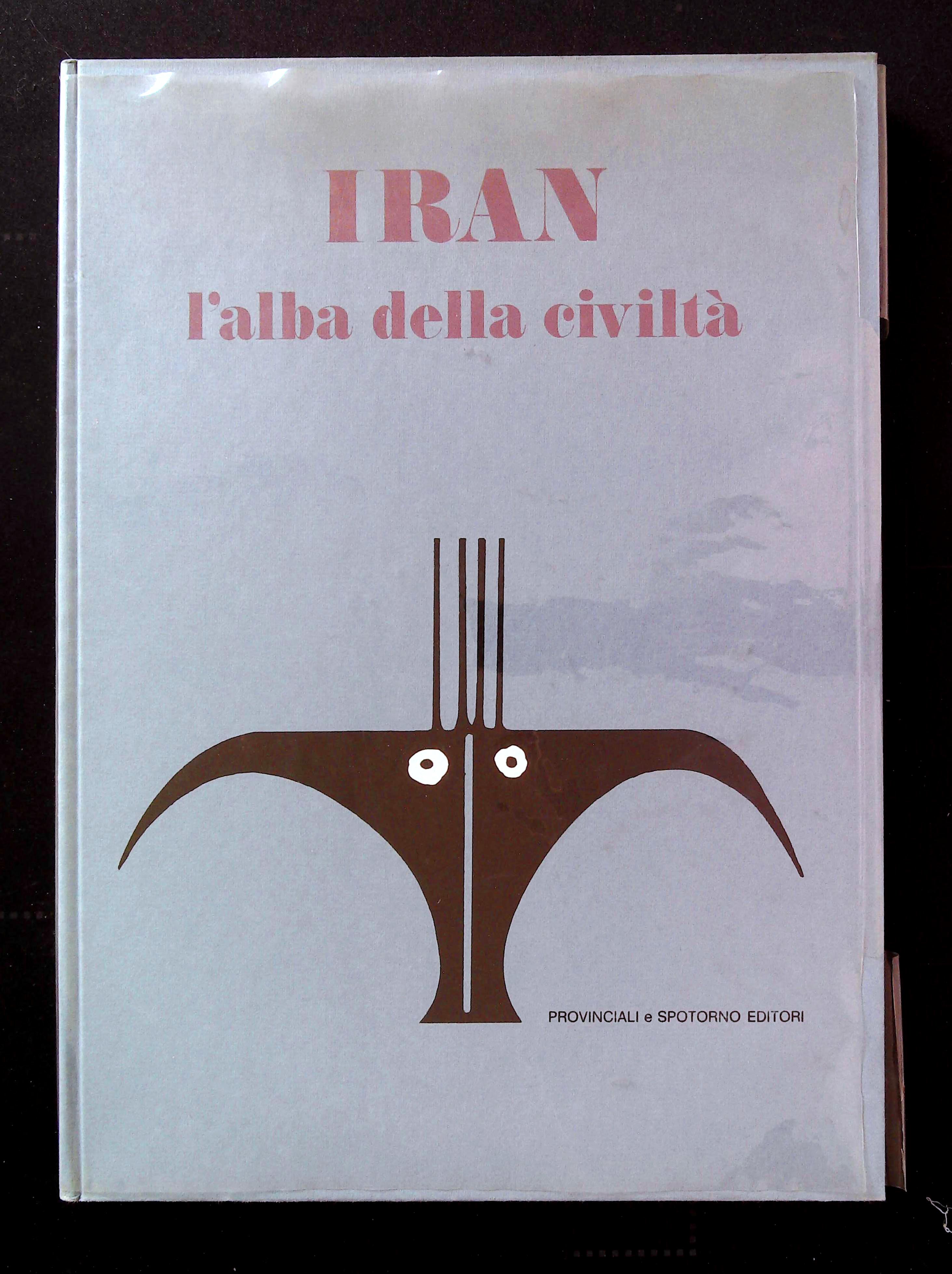 Iran. L'alba della civiltà. Con dedica autografa di Michele Provinciali