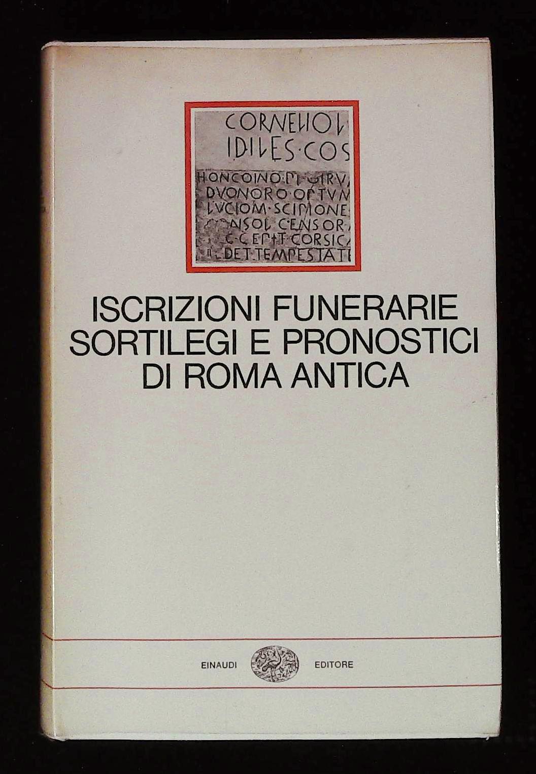 Iscrizioni funerarie, sortilegi e pronostici di Roma antica. Coll. I …
