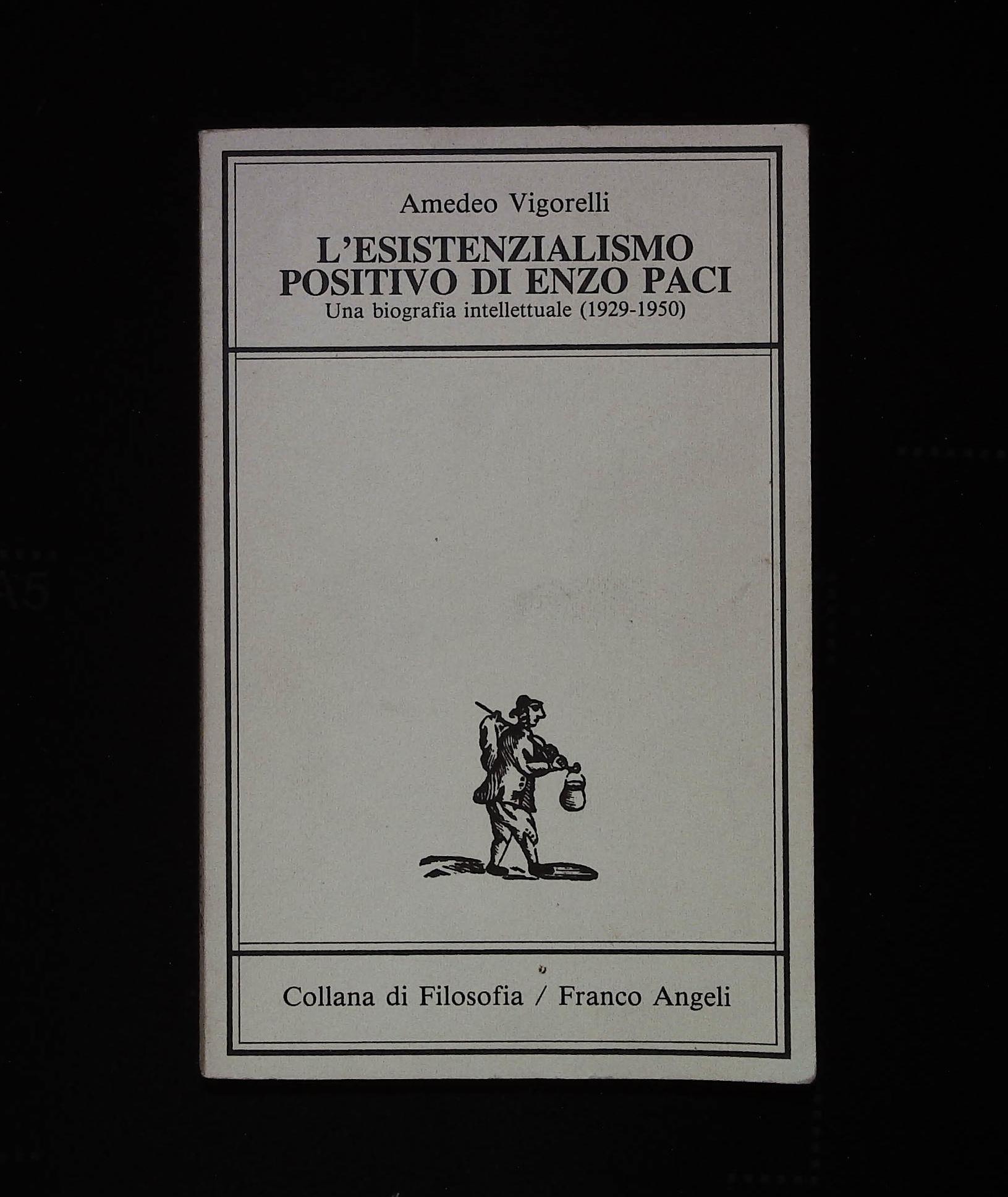 L'esistenzialismo positivo di Enzo Paci. Una biografia intelletuale (1929-1950)