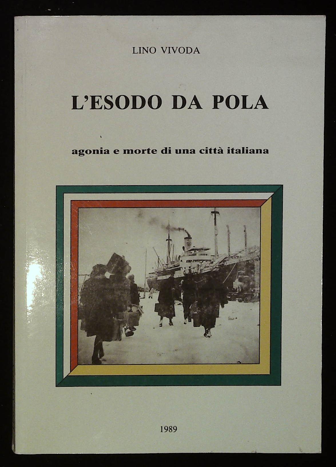 L'esodo da Pola. Agonia e morte di una città italiana