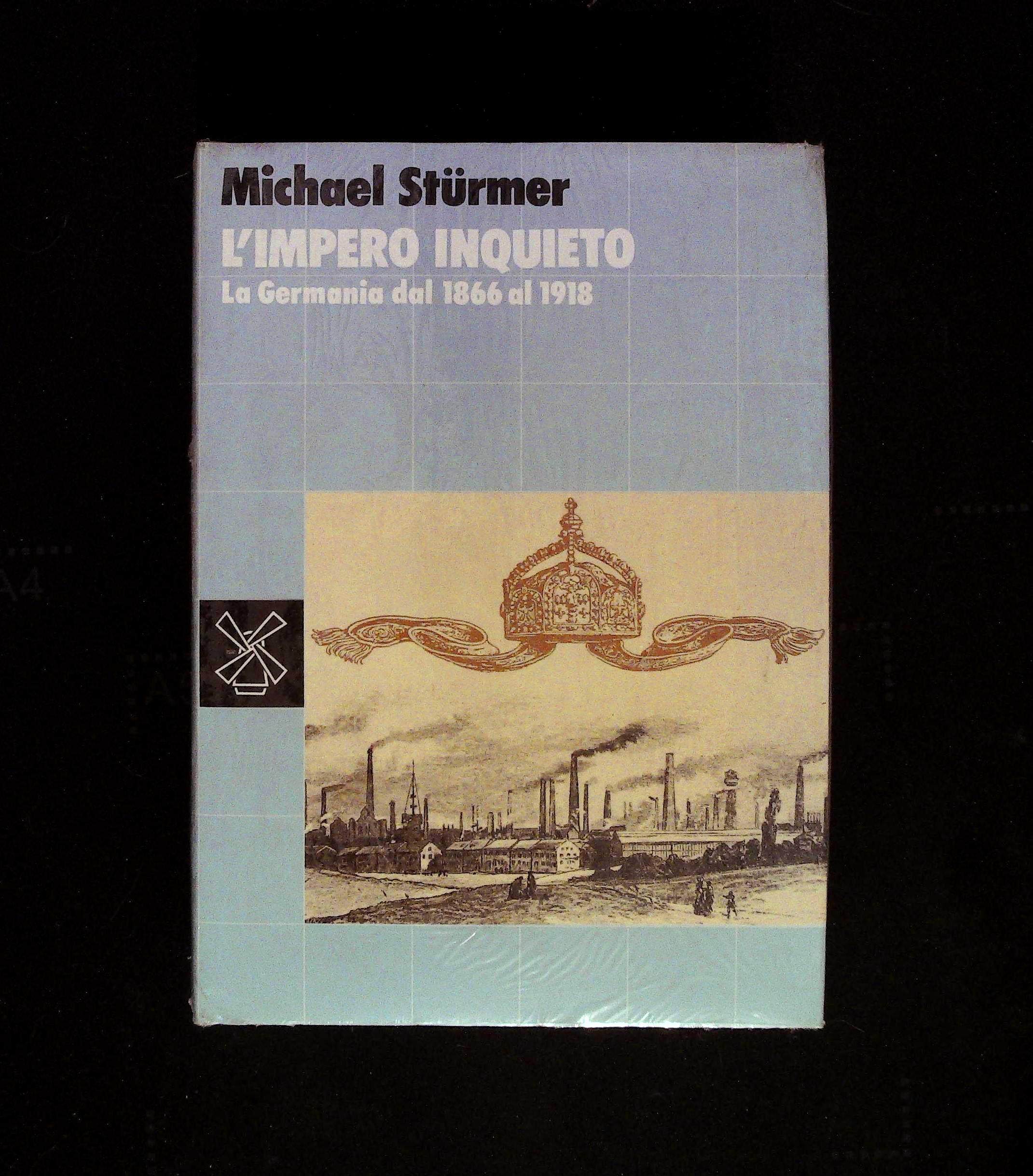 L'impero inquieto. La Germania dal 1866 al 1918