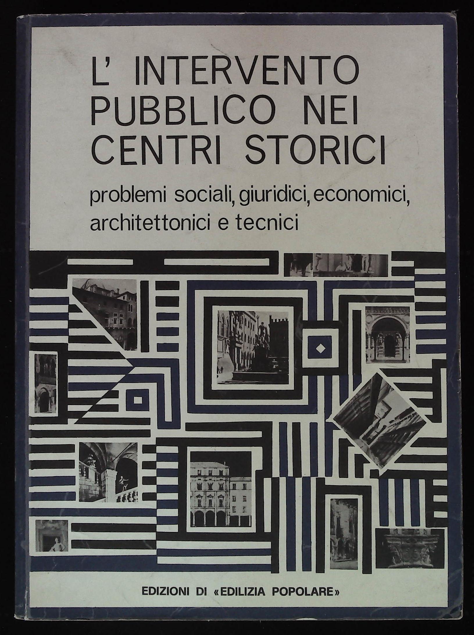 L'intervento pubblico nei centri storici. Problemi sociali, giuridici, economici, architettonici …