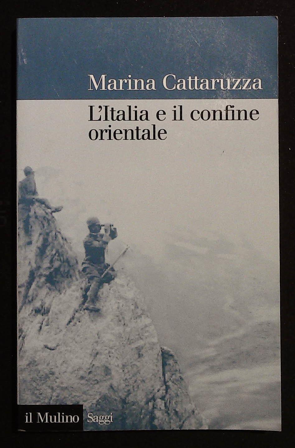 L'Italia e il confine orientale 1866-2006