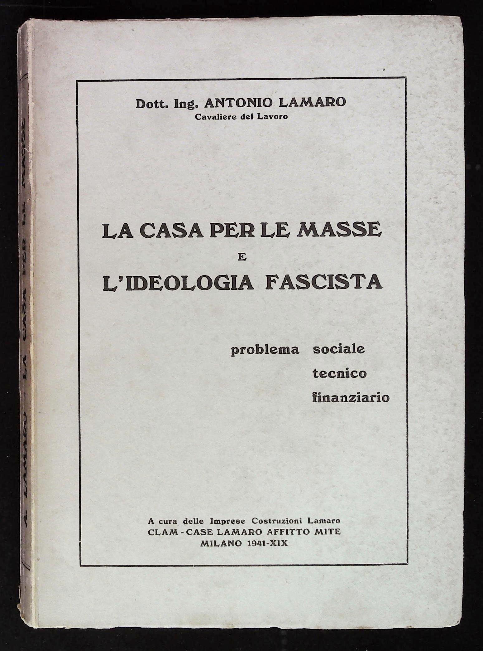 La casa per le masse e l'ideologia fascista. Problema sociale, …