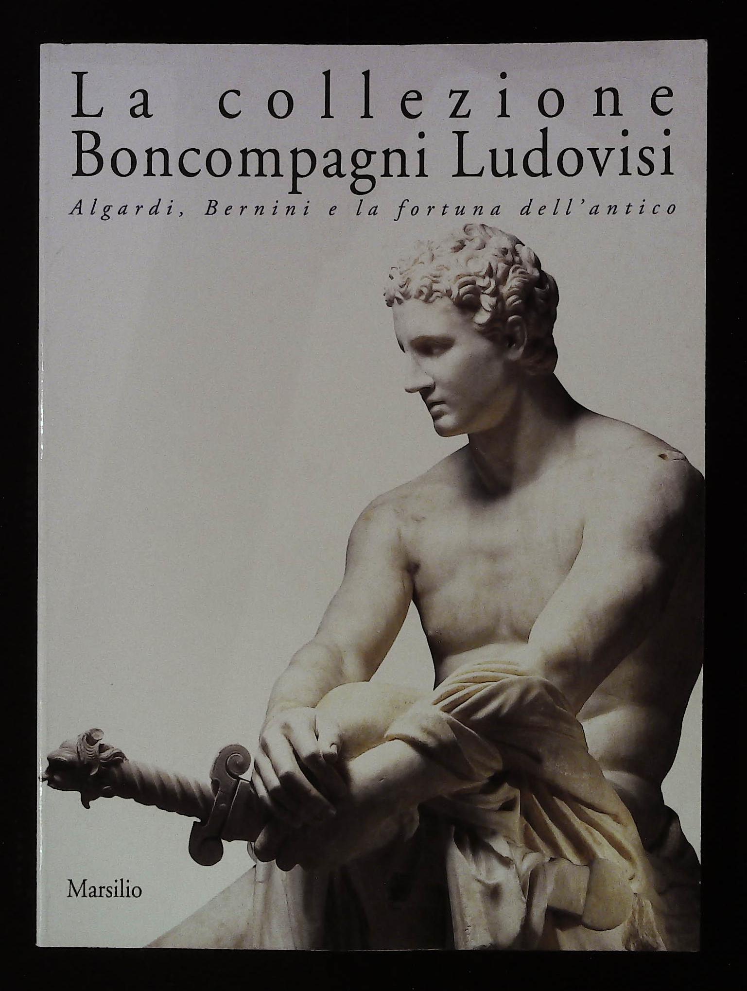 La collezione Boncompagni Ludovisi. Algardi, Bernini e la fortuna dell'antico