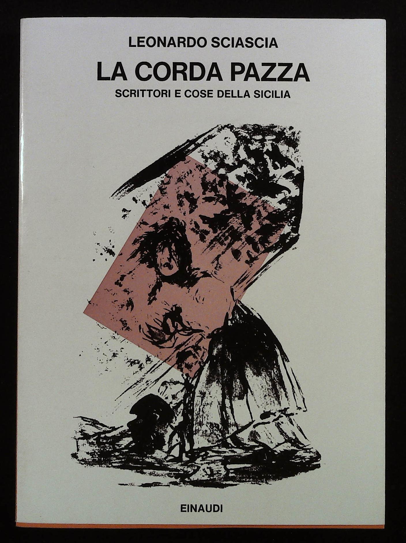 La corda pazza. Scrittori e cose della Sicilia. Quarta edizione