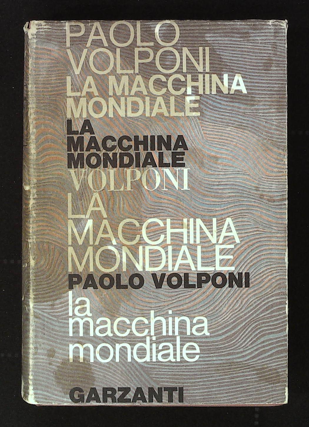 La macchina mondiale. Con bella e lunga dedica autografa dell'autore