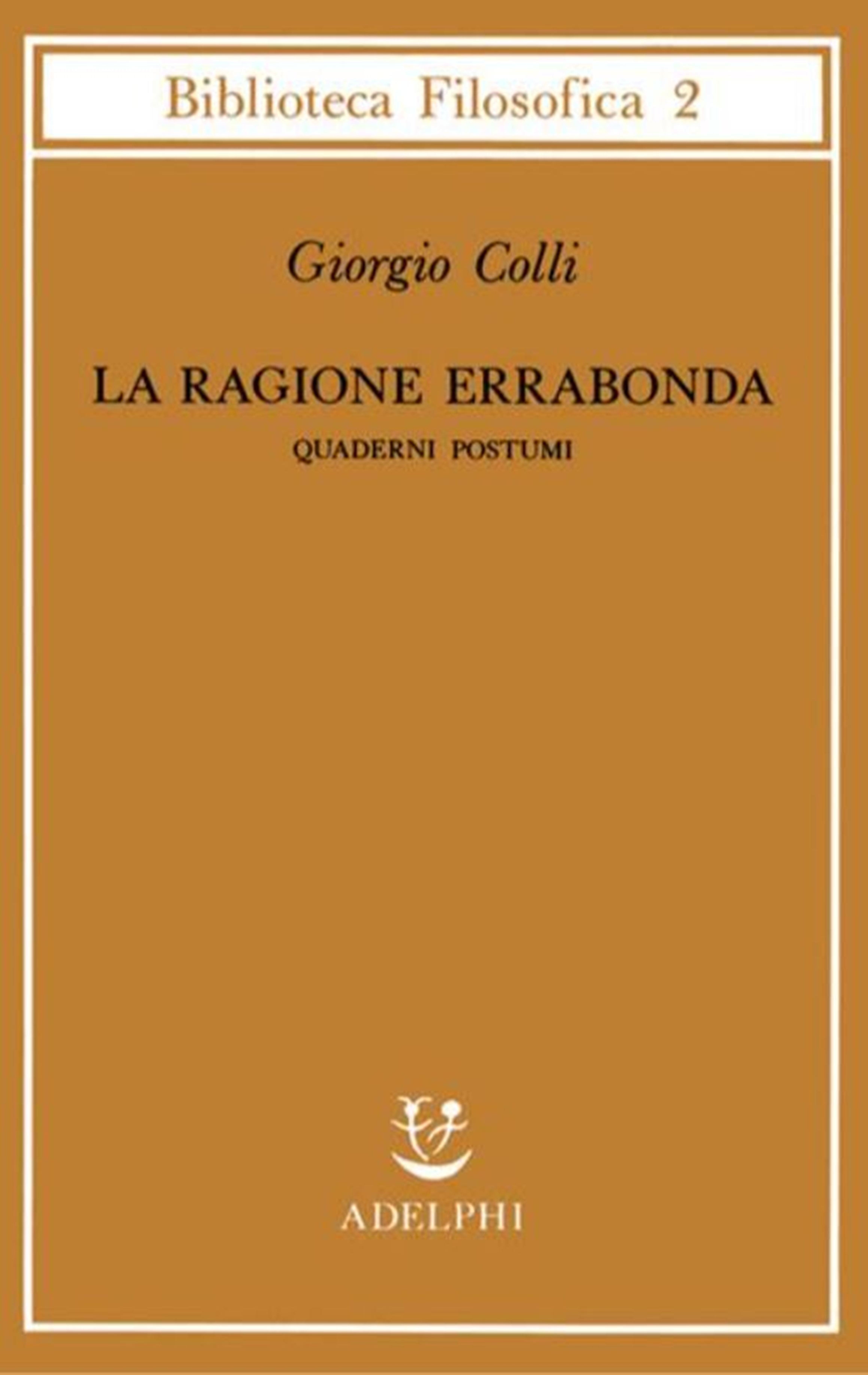 La ragione errabonda. Quaderni postumi