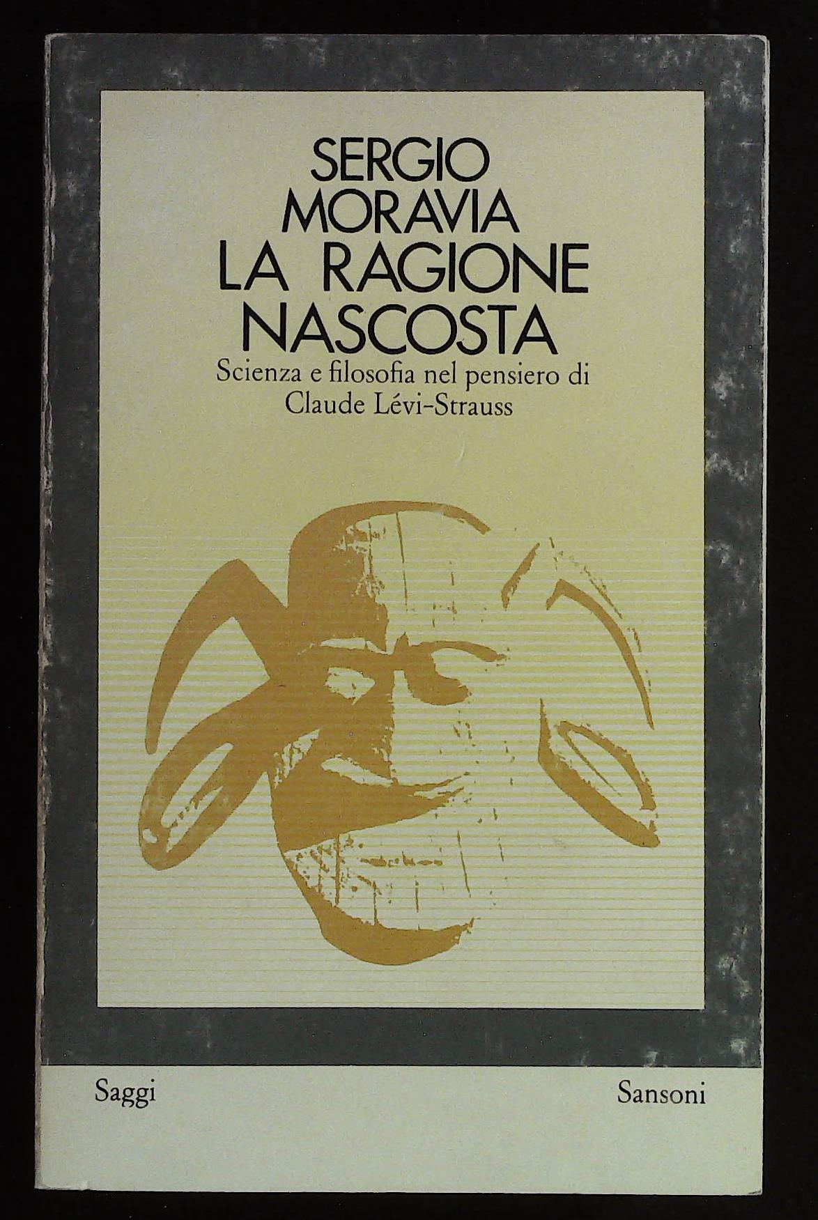 La ragione nascosta. Scienza e filosofia nel pensiero di Claude …