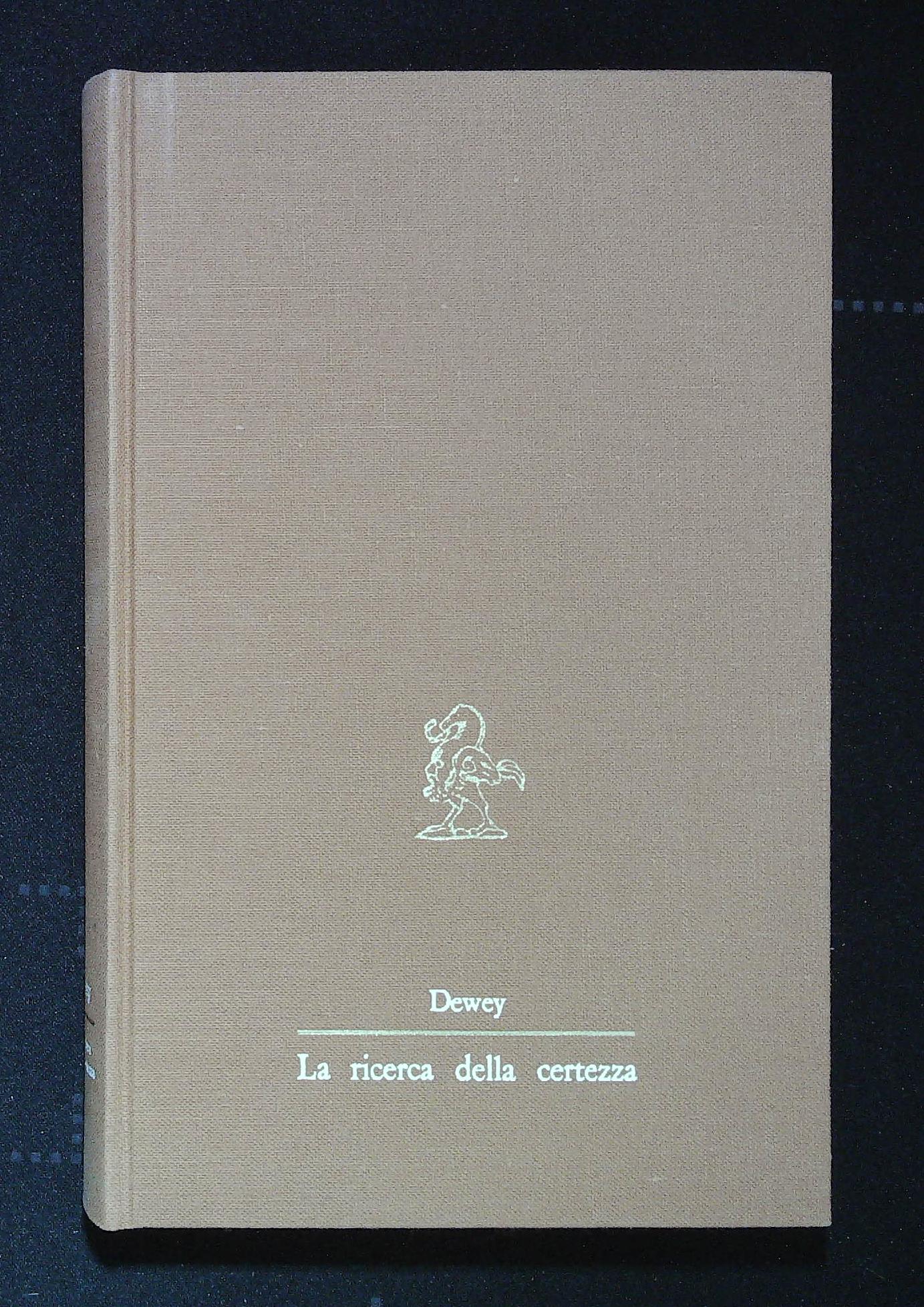 La ricerca della certezza. Studio del rapporto fra conoscenza e …