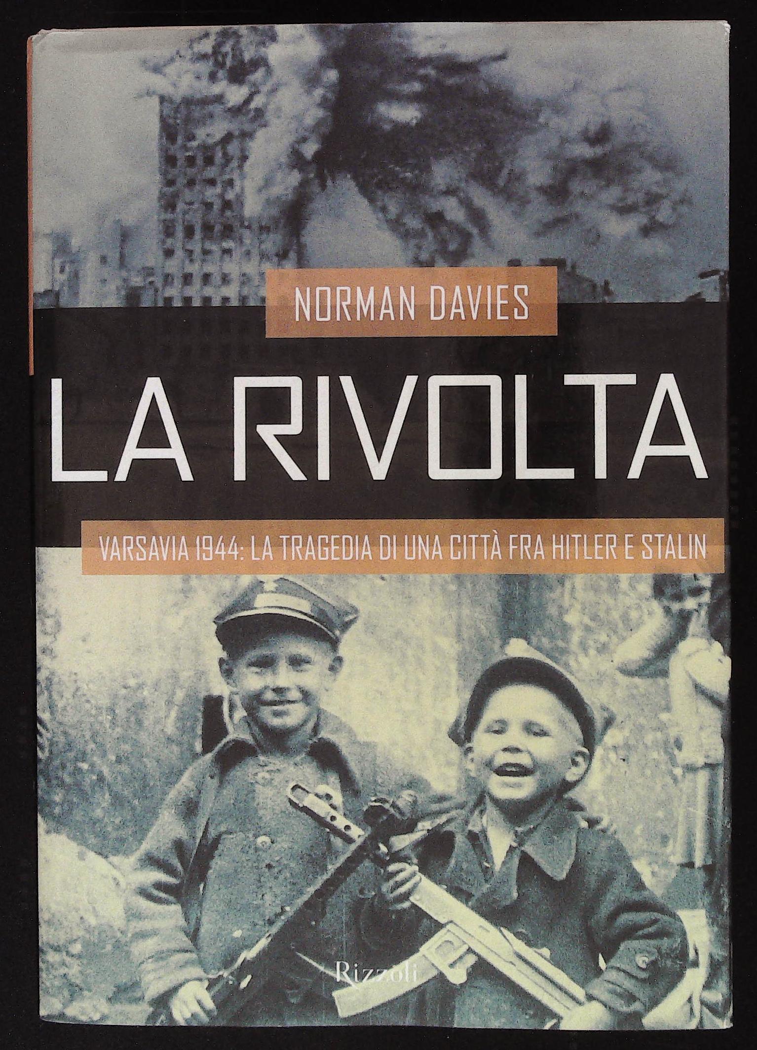 La rivolta. Varsavia 1944: la tragedia di una città fra …