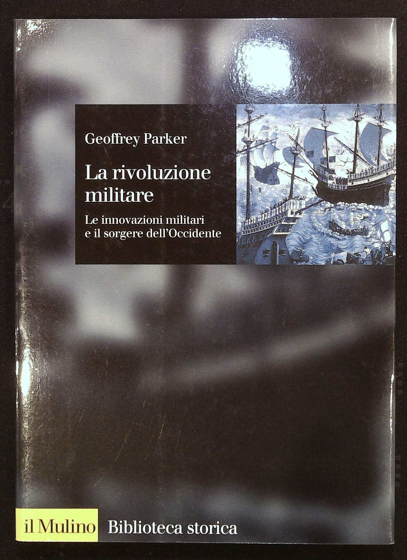 La rivoluzione militare. Le innovazioni militari e il sorgere dell'Occidente