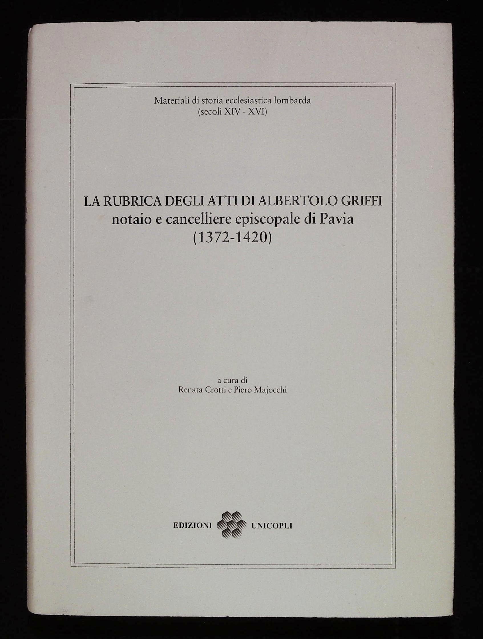 La rubrica degli atti di Albertolo Griffi, notaio e cancelliere …