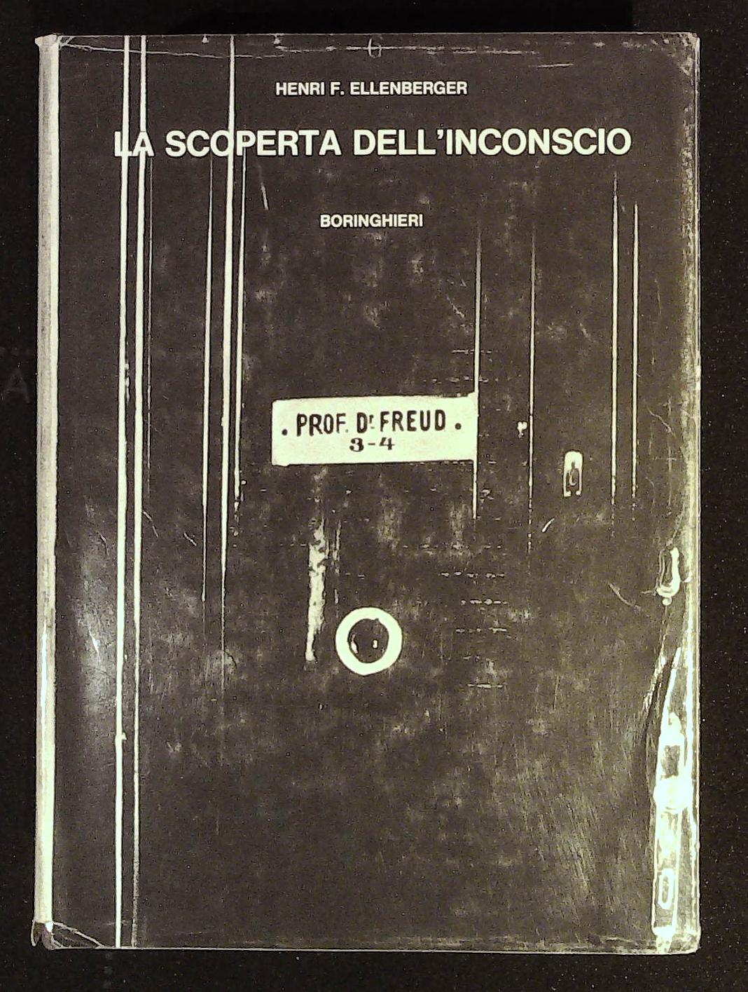 La scoperta dell'inconscio. Storia della psichiatria dinamica