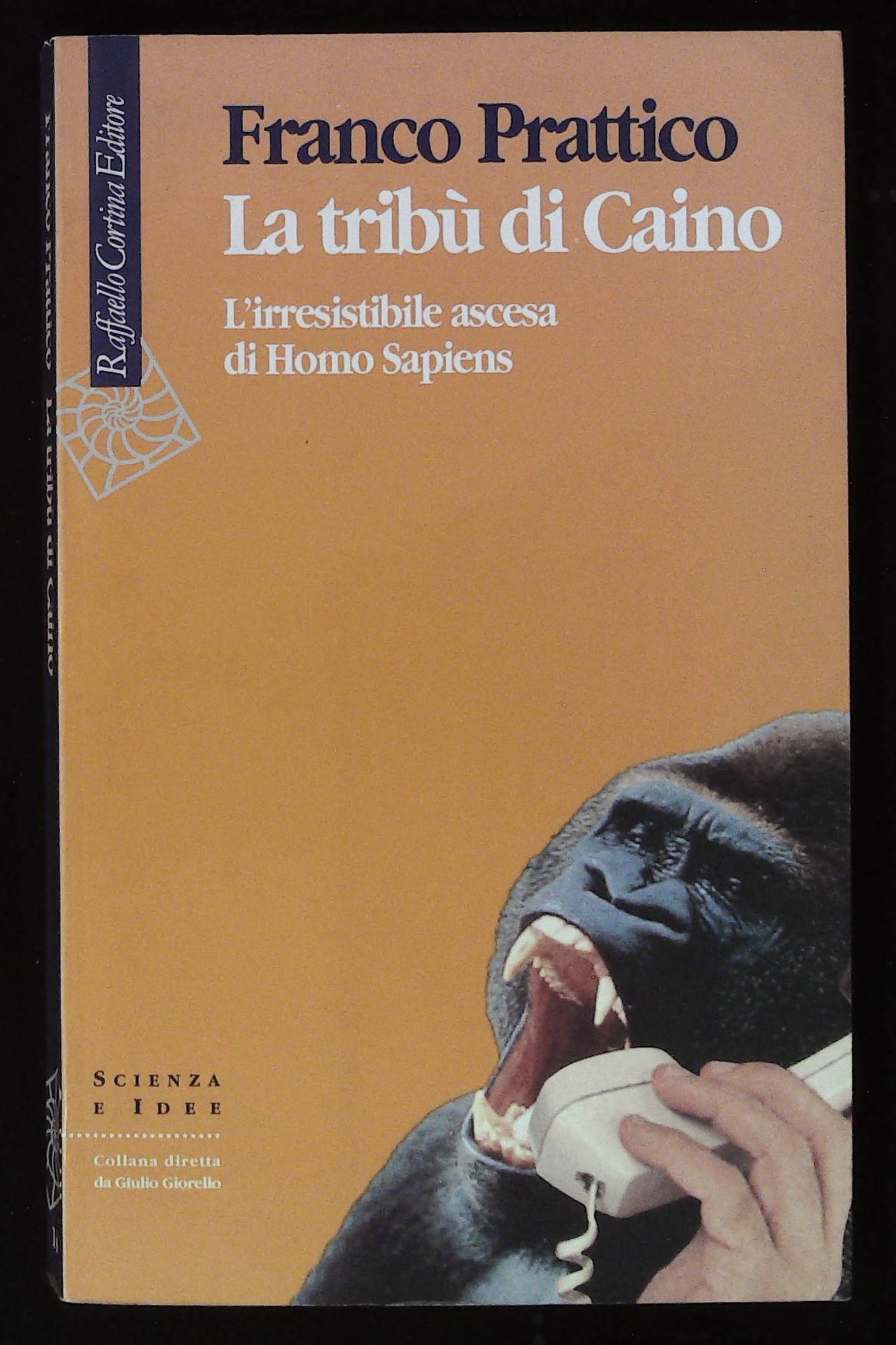 La tribù di Caino. L'irresistibile ascesa di Homo Sapiens