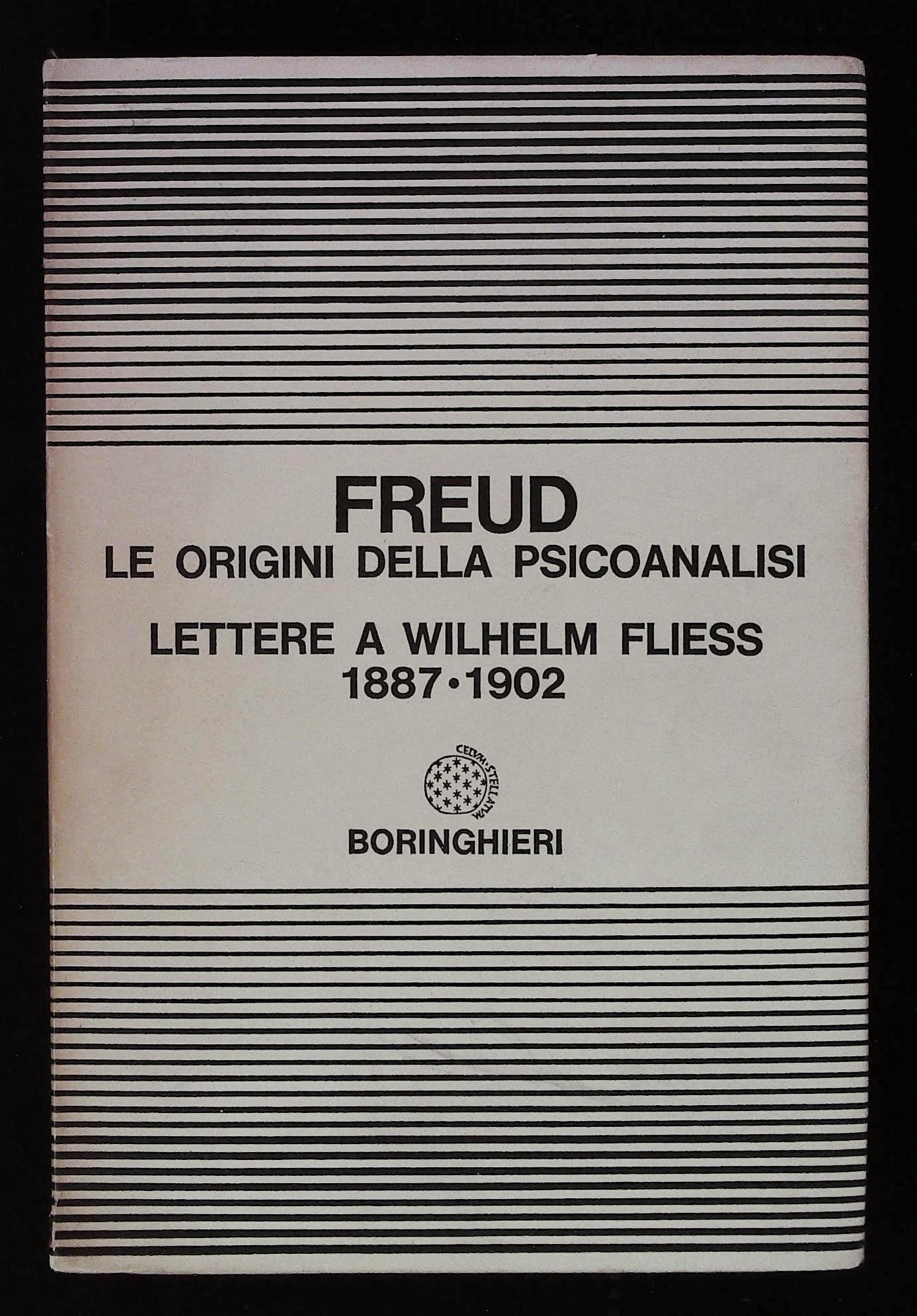 Le origini della psicoanalisi. Lettere a Wilhelm Fliess 1877-1902