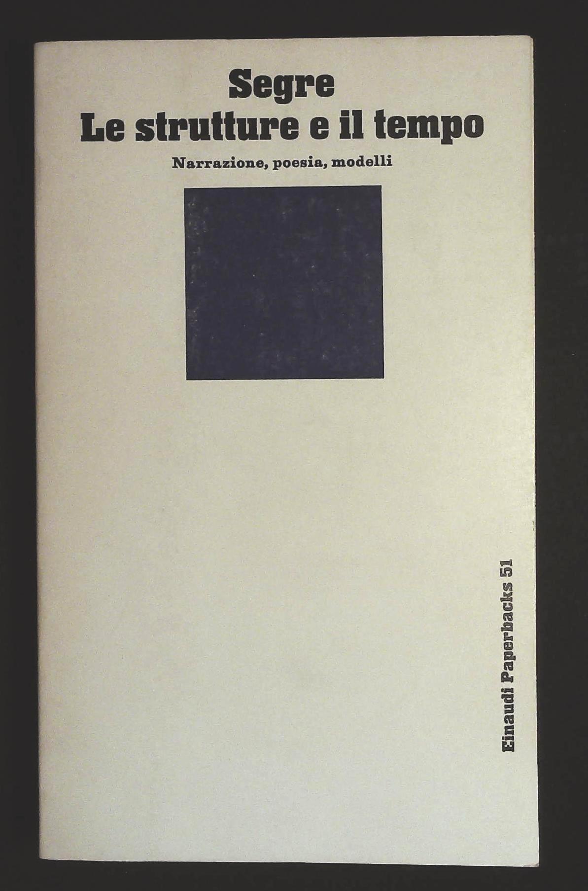 Le strutture e il tempo. Narrazione, poesia, modelli.