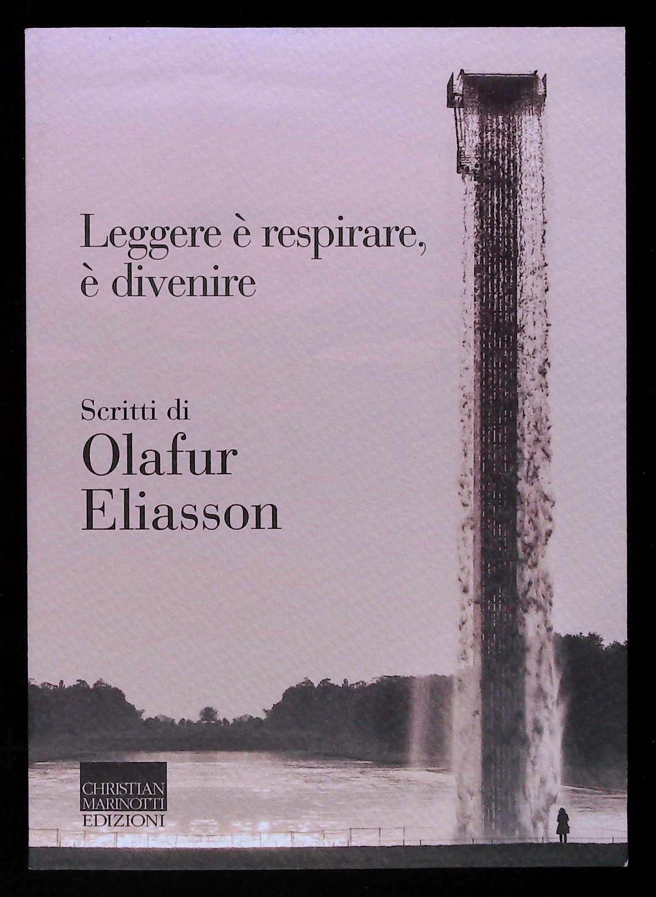 Leggere è respirare, è divenire. Scritti di Olafur Eliasson