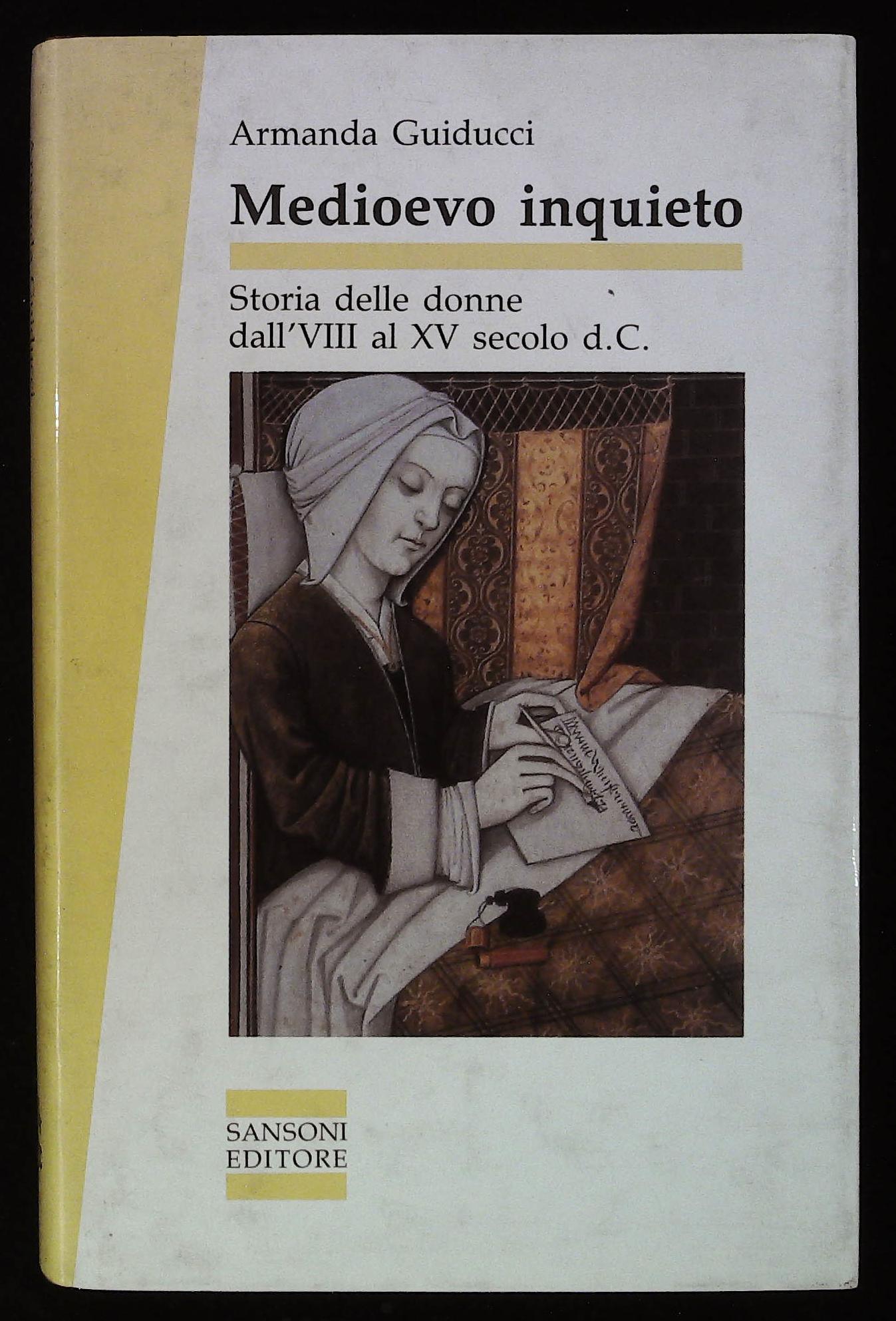 Medioevo inquieto. Storia delle donne dall' VIII al XV secolo …