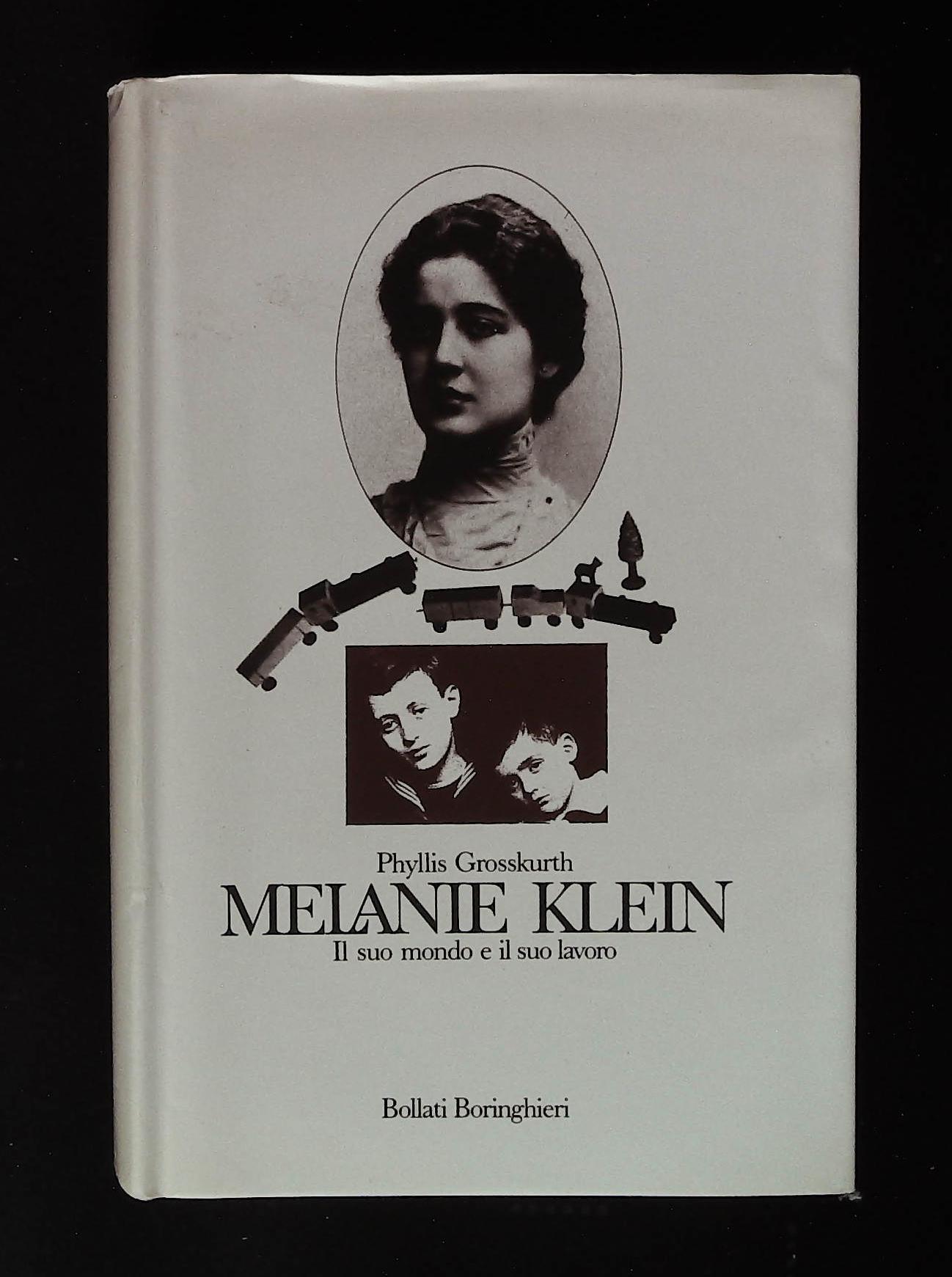 Melanie Klein. Il suo mondo e il suo lavoro. Prima …