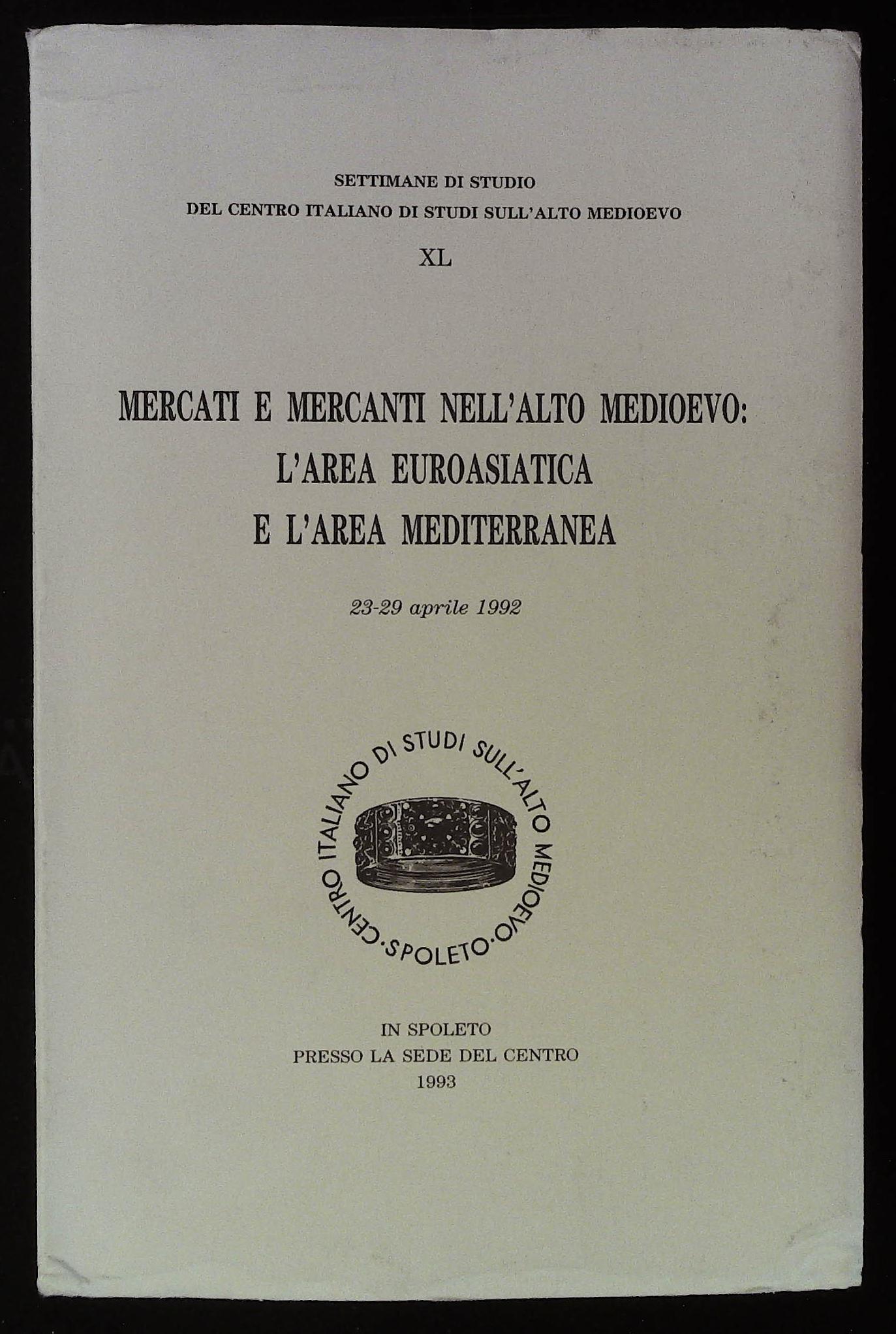 Mercati e mercanti nell'Alto Medioevo: l'area euroasiatica e l'area mediterranea. …